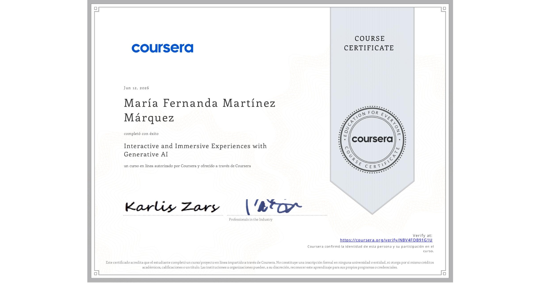 View certificate for MarÃa Fernanda MartÃnez Márquez, Interactive and Immersive Experiences with Generative AI, an online non-credit course authorized by Coursera and offered through Coursera