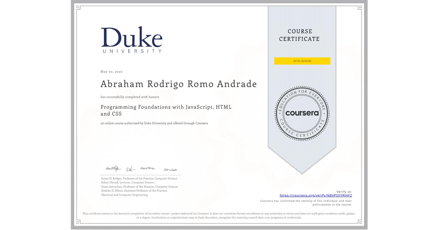 View certificate for Abraham Rodrigo Romo Andrade, Programming Foundations with JavaScript, HTML and CSS, an online non-credit course authorized by Duke University and offered through Coursera
