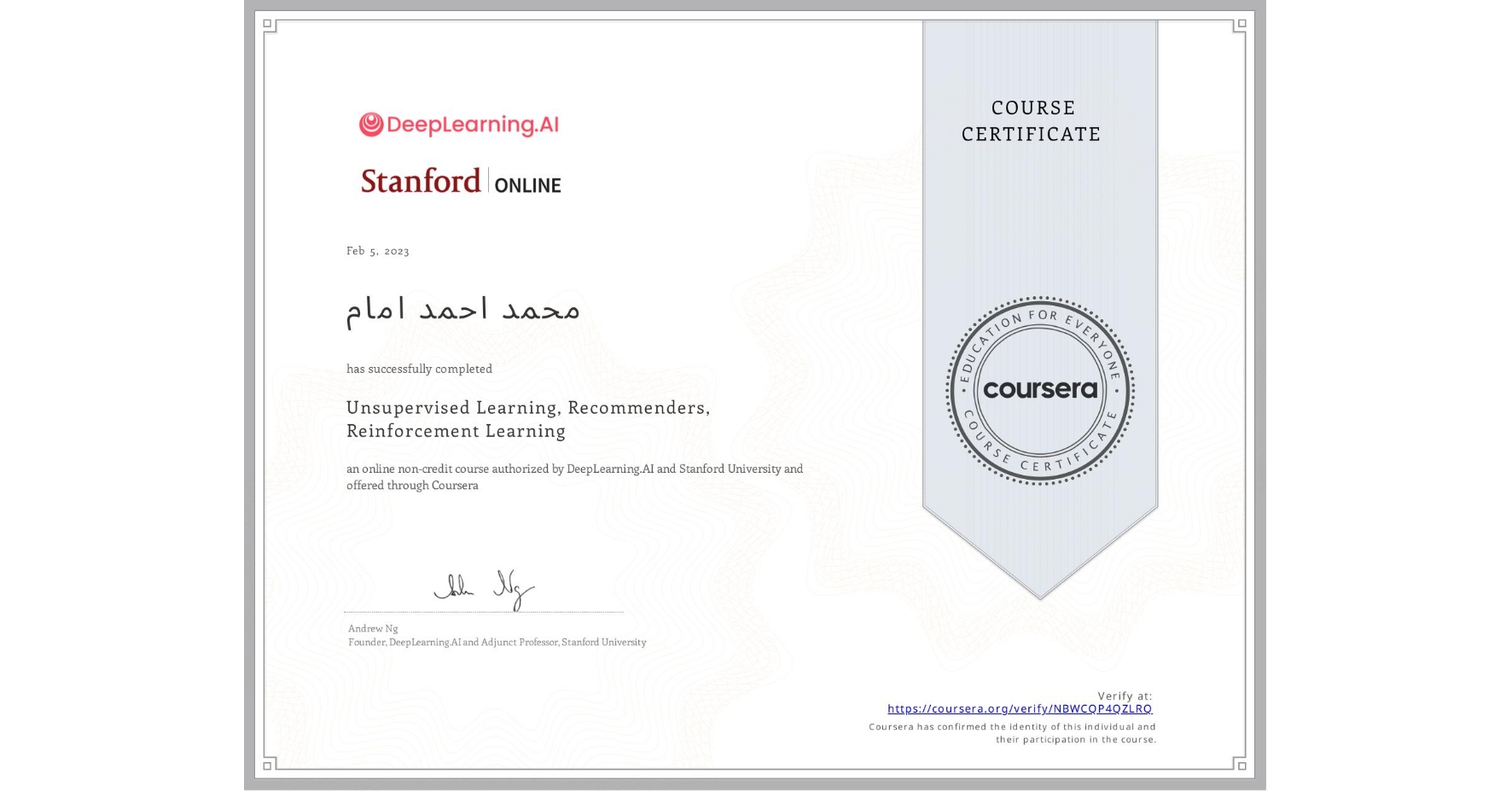 View certificate for محمد احمد امام, Unsupervised Learning, Recommenders, Reinforcement Learning, an online non-credit course authorized by DeepLearning.AI & Stanford University and offered through Coursera