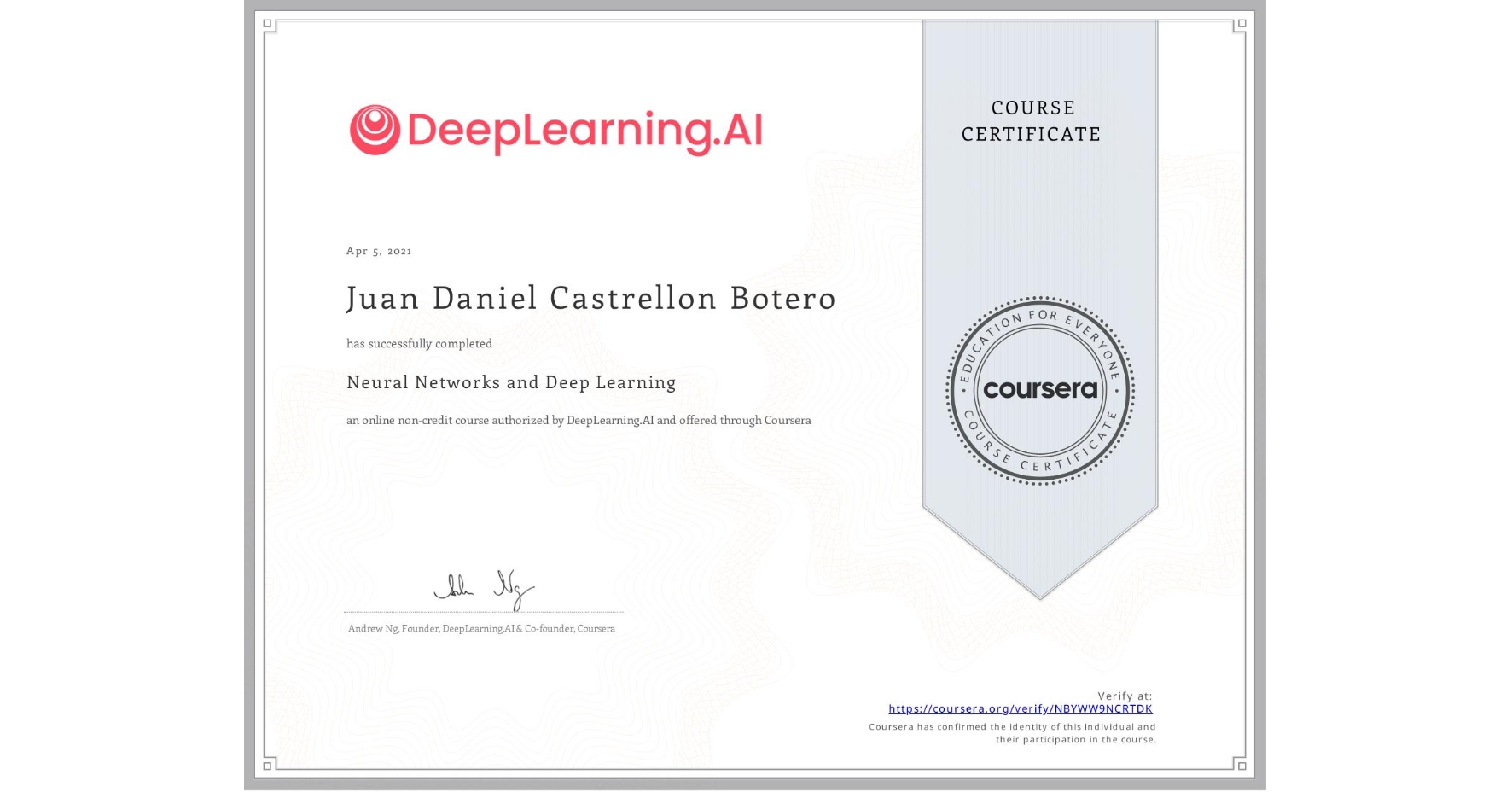 View certificate for Juan Daniel Castrellon Botero, Neural Networks and Deep Learning, an online non-credit course authorized by DeepLearning.AI and offered through Coursera