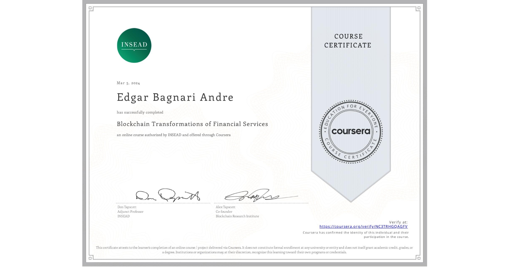 View certificate for Edgar Bagnari Andre, Blockchain Transformations of Financial Services, an online non-credit course authorized by INSEAD and offered through Coursera