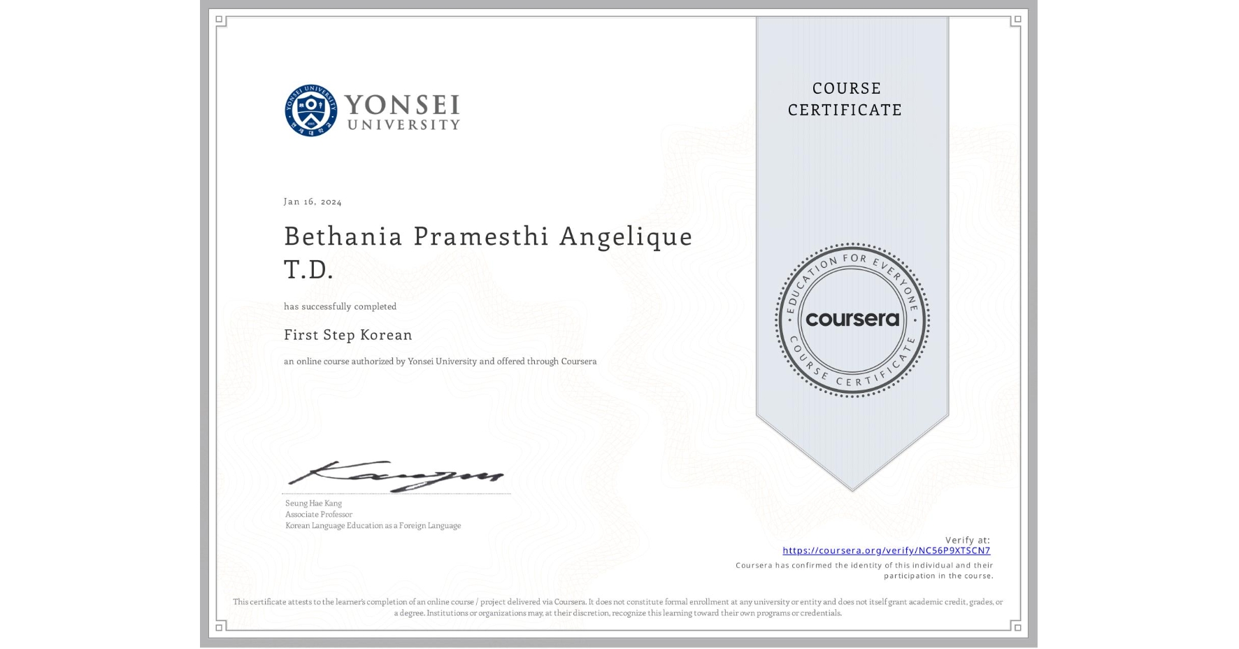 View certificate for Bethania Pramesthi Angelique T.D., First Step Korean, an online non-credit course authorized by Yonsei University and offered through Coursera
