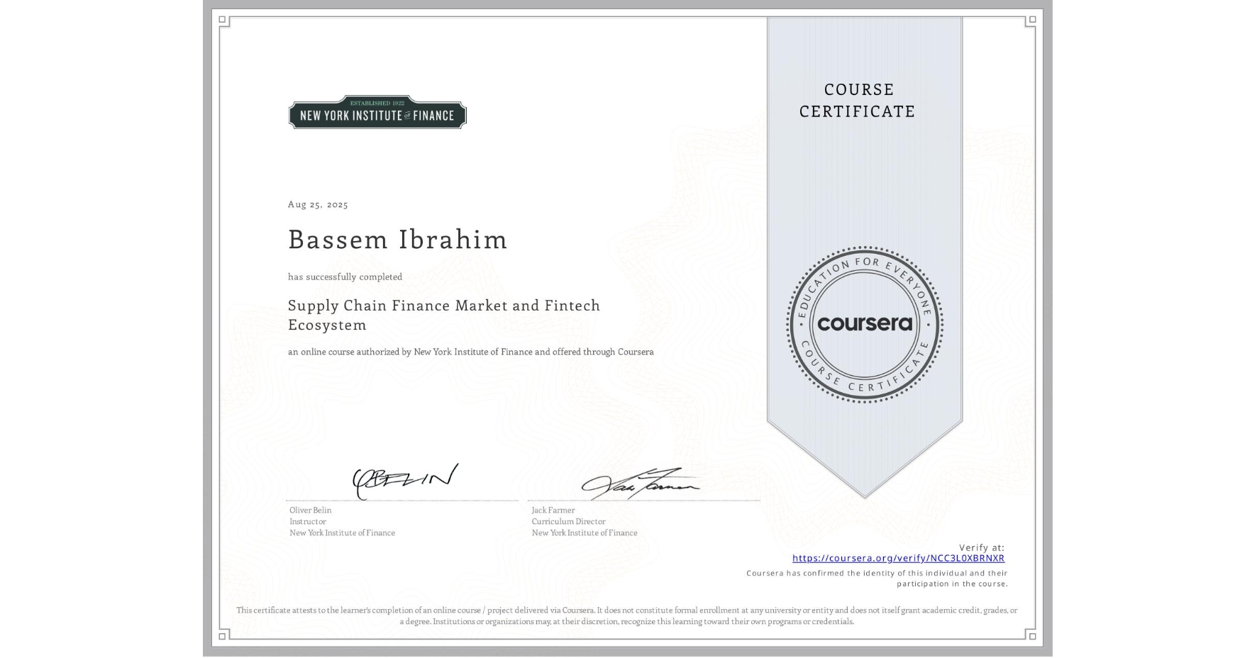 View certificate for Bassem Ibrahim, Supply Chain Finance Market and Fintech Ecosystem, an online non-credit course authorized by New York Institute of Finance and offered through Coursera