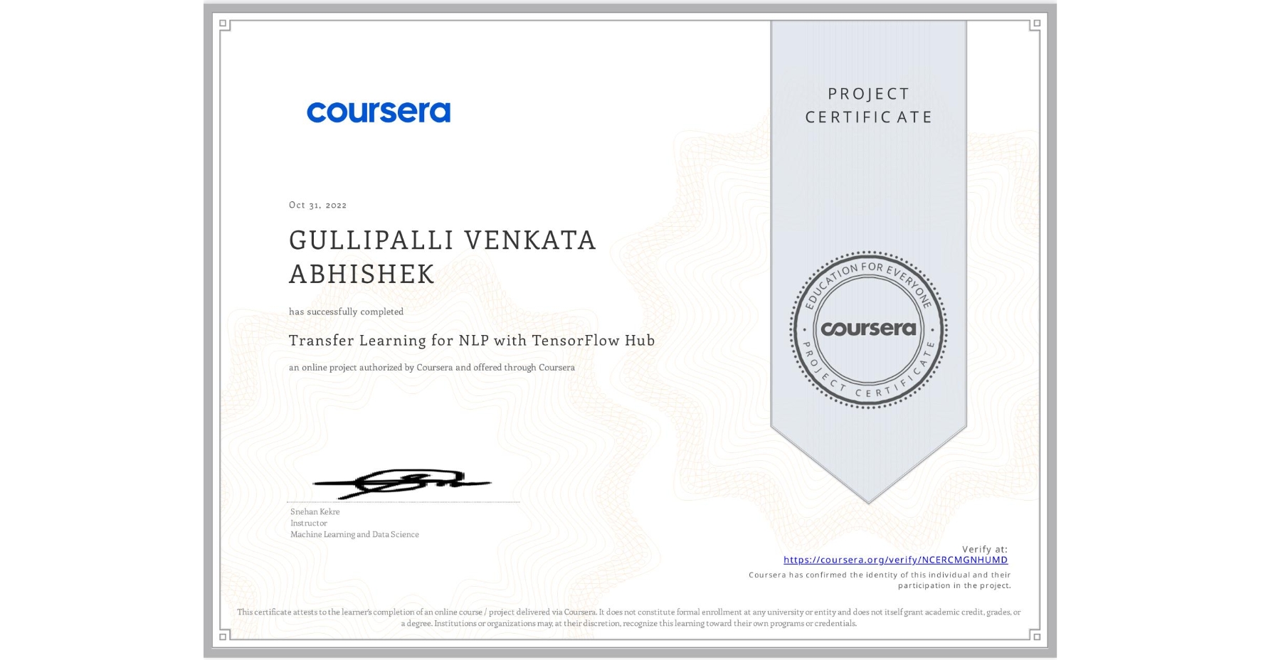 View certificate for GULLIPALLI VENKATA ABHISHEK, Transfer Learning for NLP with TensorFlow Hub, an online non-credit course authorized by Coursera and offered through Coursera
