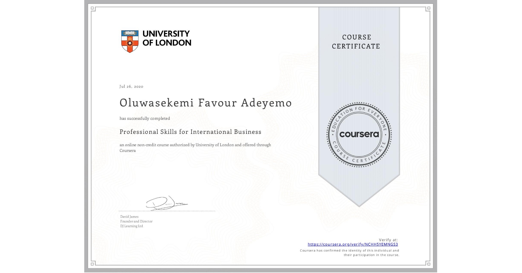 View certificate for Oluwasekemi Favour Adeyemo, Professional Skills for International Business, an online non-credit course authorized by University of London and offered through Coursera