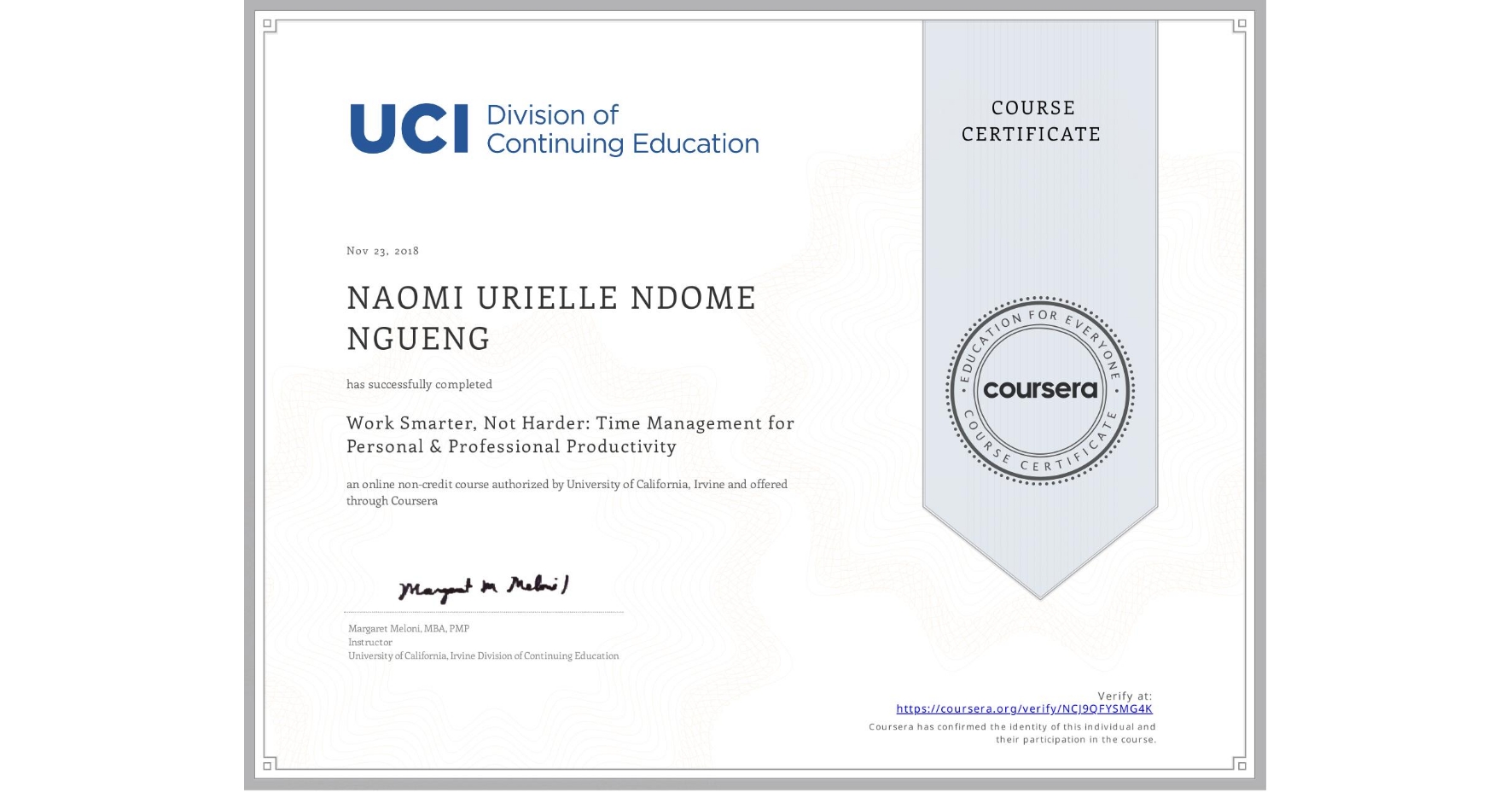 View certificate for NAOMI URIELLE  NDOME NGUENG, Work Smarter, Not Harder: Time Management for Personal & Professional Productivity, an online non-credit course authorized by University of California, Irvine and offered through Coursera