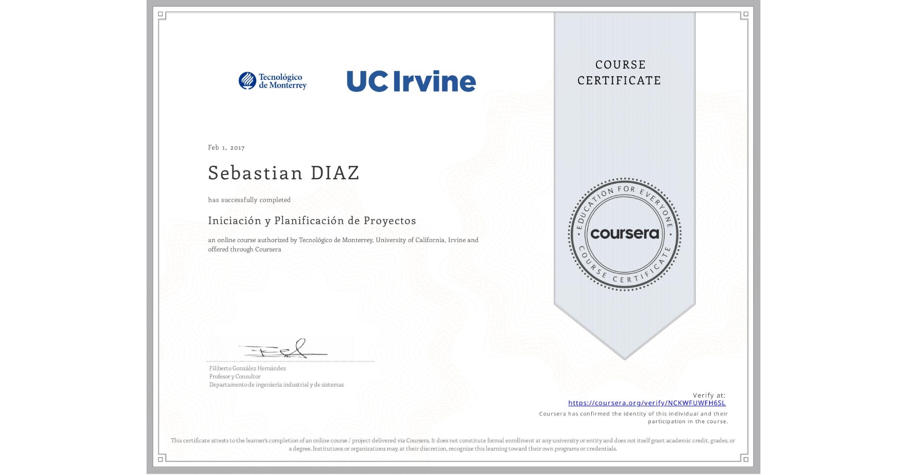 View certificate for Sebastian DIAZ, Iniciación y Planificación de Proyectos, an online non-credit course authorized by Tecnológico de Monterrey & University of California, Irvine and offered through Coursera
