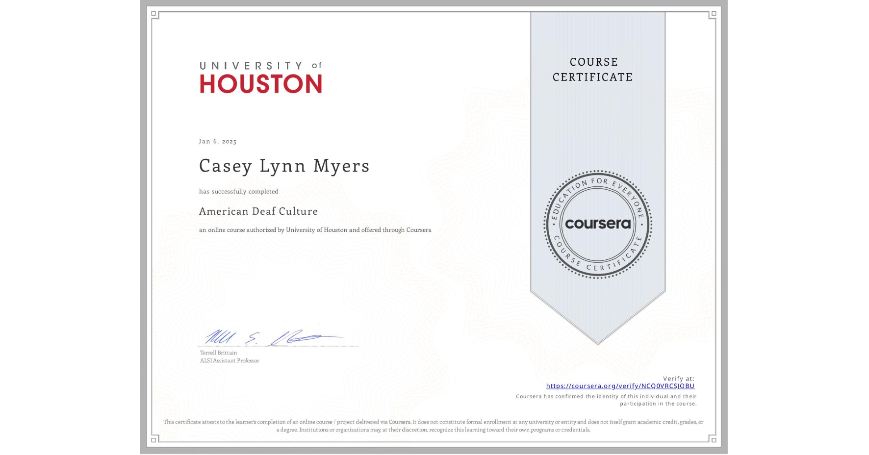 View certificate for Casey Lynn Myers, American Deaf Culture, an online non-credit course authorized by University of Houston and offered through Coursera