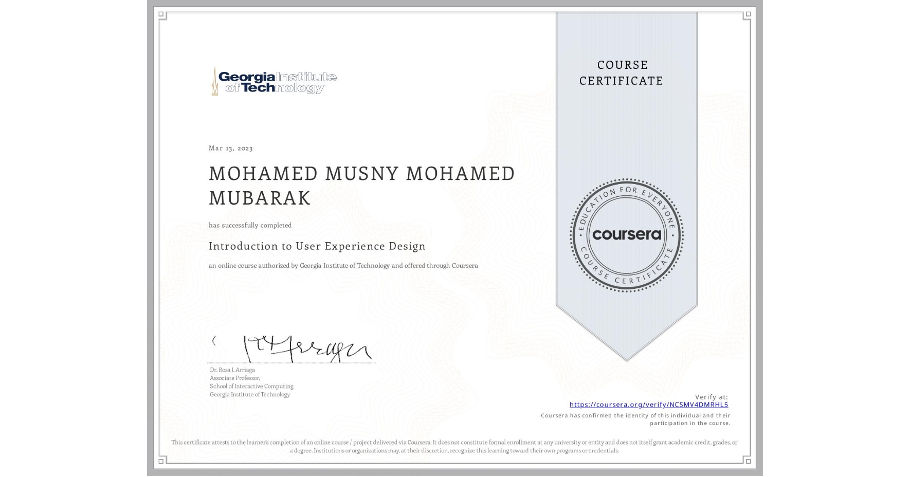 View certificate for MOHAMED MUSNY  MOHAMED MUBARAK, Introduction to User Experience Design , an online non-credit course authorized by Georgia Institute of Technology and offered through Coursera