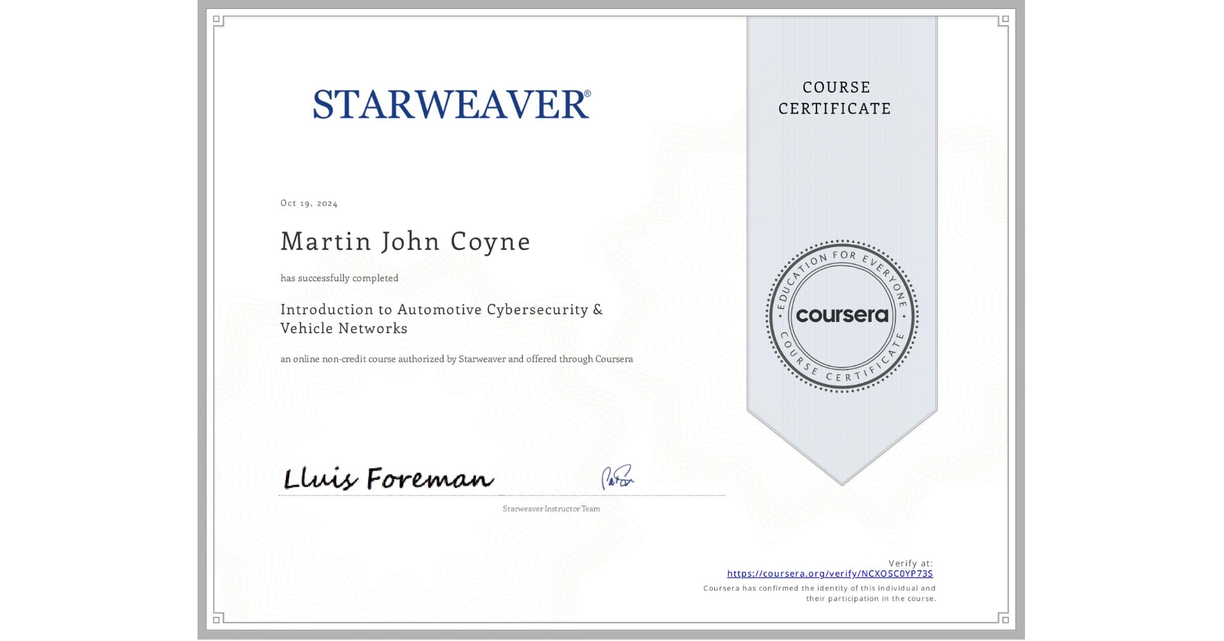 View certificate for Martin John Coyne, Introduction to Automotive Cybersecurity & Vehicle Networks, an online non-credit course authorized by Starweaver and offered through Coursera