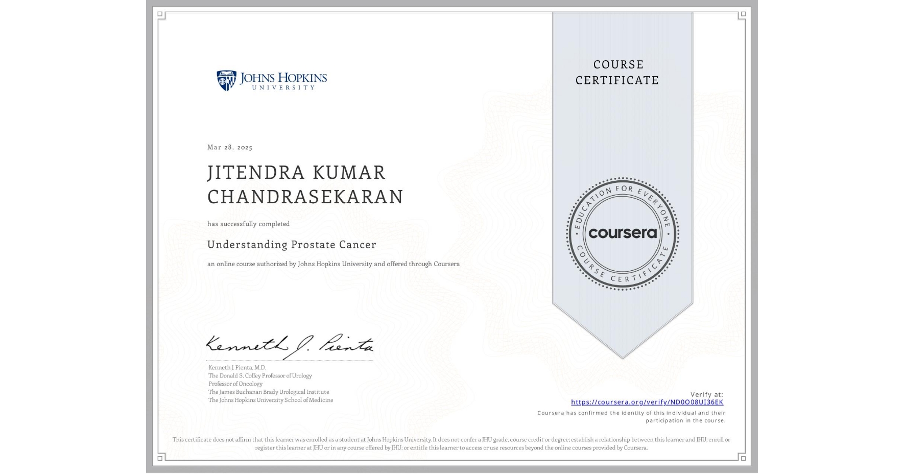 View certificate for JITENDRA KUMAR CHANDRASEKARAN, Understanding Prostate Cancer, an online non-credit course authorized by Johns Hopkins University and offered through Coursera