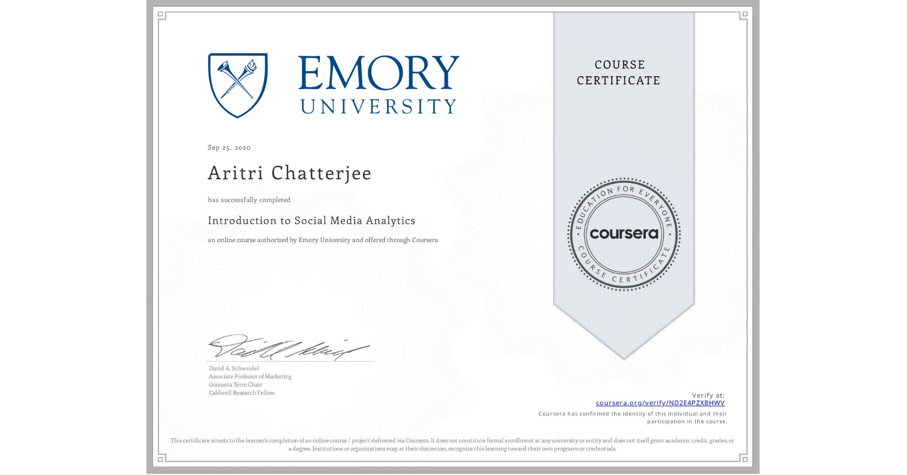 View certificate for Aritri Chatterjee, Introduction to Social Media Analytics, an online non-credit course authorized by Emory University and offered through Coursera