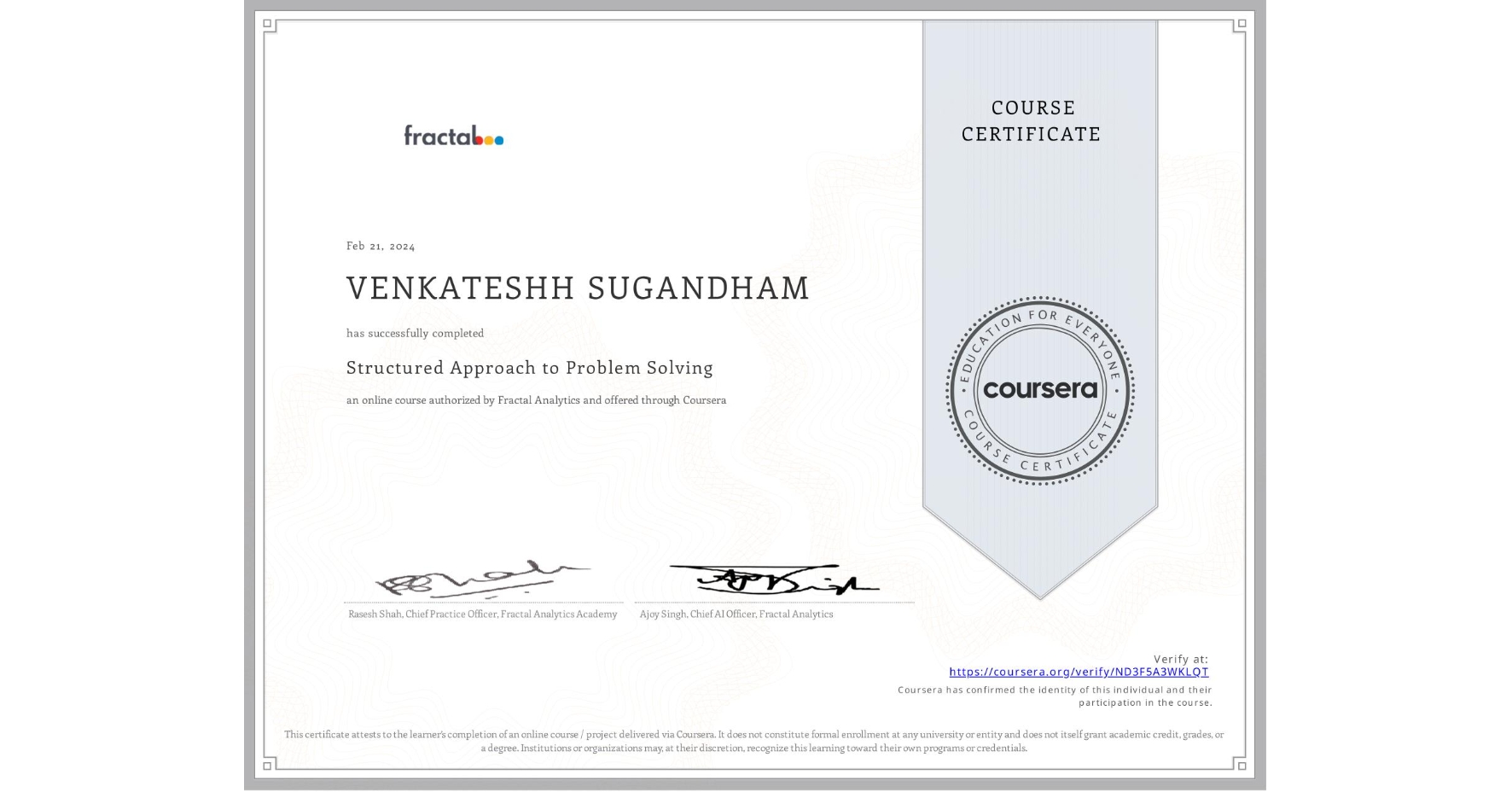 View certificate for VENKATESHH SUGANDHAM, Structured Approach to Problem Solving, an online non-credit course authorized by Fractal Analytics and offered through Coursera