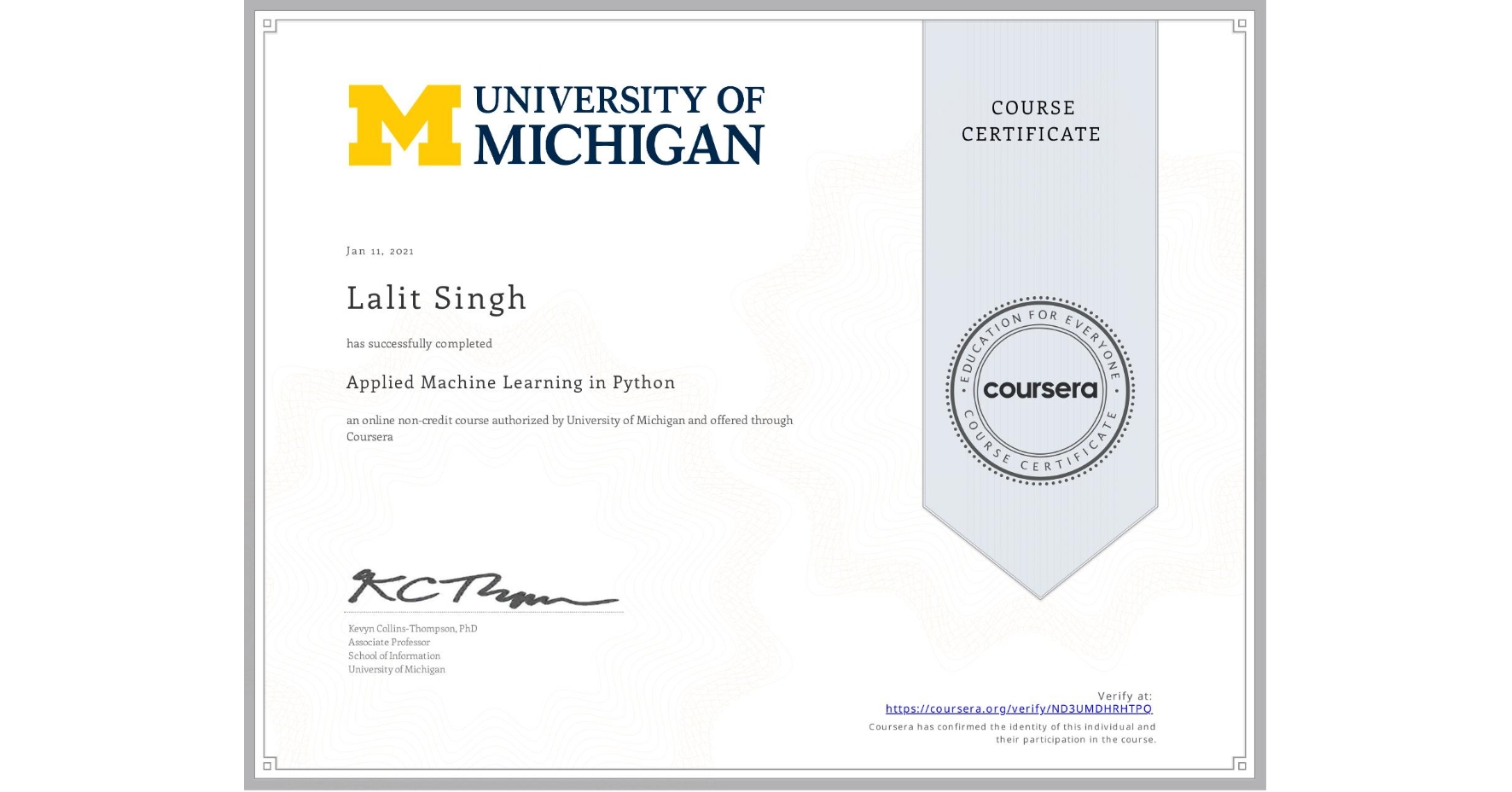 View certificate for Lalit Singh, Applied Machine Learning in Python, an online non-credit course authorized by University of Michigan and offered through Coursera