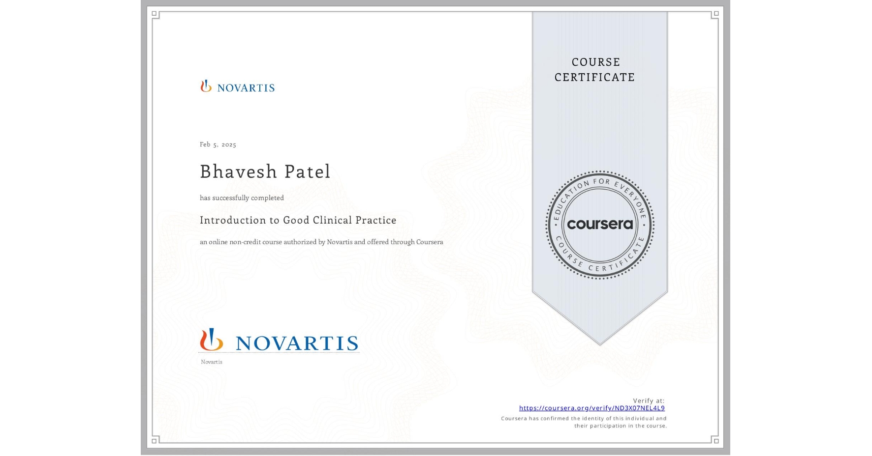 View certificate for Bhavesh Patel, Introduction to Good Clinical Practice, an online non-credit course authorized by Novartis and offered through Coursera