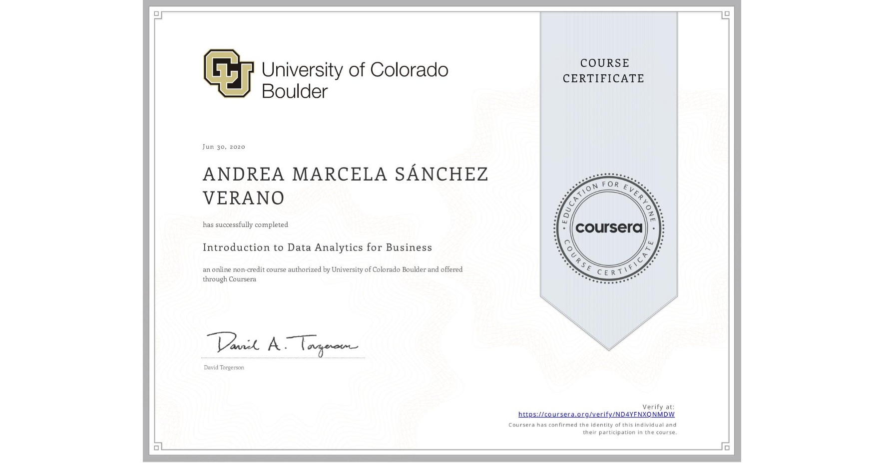 View certificate for ANDREA MARCELA SÁNCHEZ VERANO, Introduction to Data Analytics for Business, an online non-credit course authorized by University of Colorado Boulder and offered through Coursera