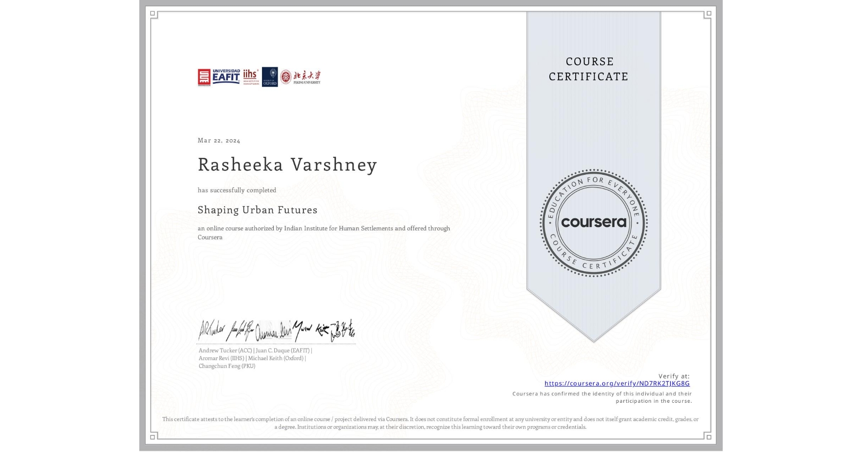 View certificate for Rasheeka Varshney, Shaping Urban Futures, an online non-credit course authorized by Indian Institute for Human Settlements and offered through Coursera