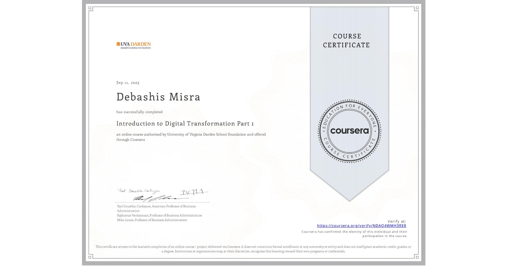 View certificate for Debashis Misra, Introduction to Digital Transformation Part 1, an online non-credit course authorized by University of Virginia Darden School Foundation and offered through Coursera