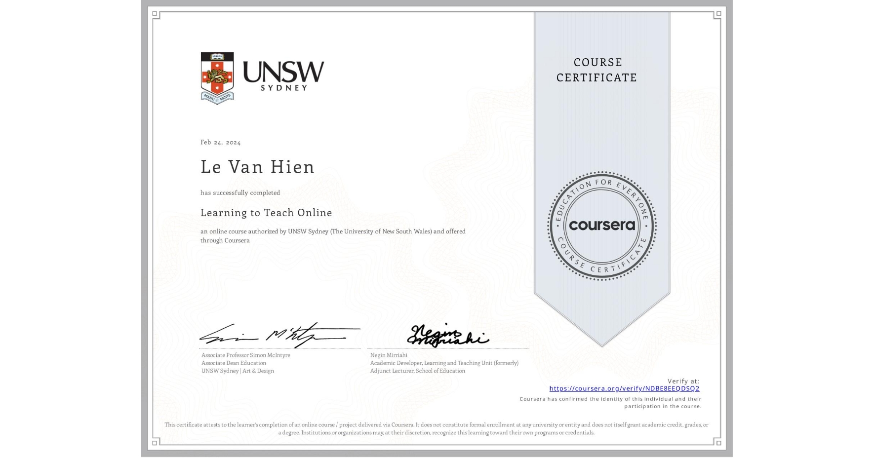 View certificate for Le Van Hien , Learning to Teach Online, an online non-credit course authorized by UNSW Sydney (The University of New South Wales) and offered through Coursera