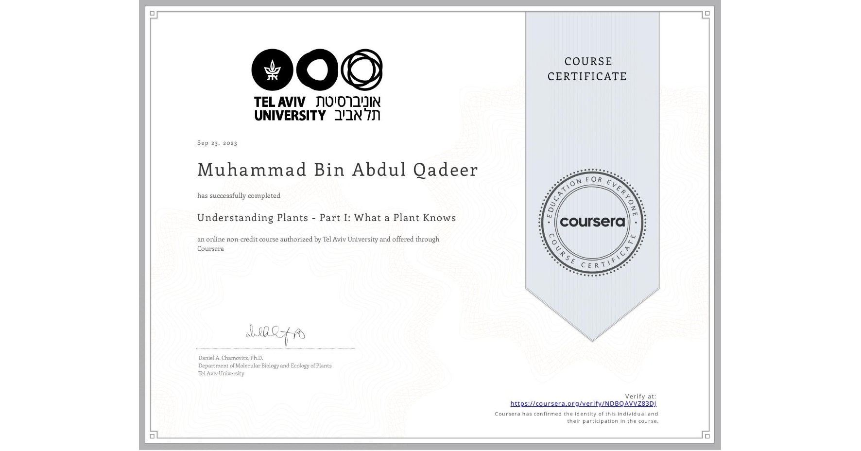 View certificate for Muhammad Bin Abdul Qadeer, Understanding Plants - Part I: What a Plant Knows, an online non-credit course authorized by Tel Aviv University and offered through Coursera