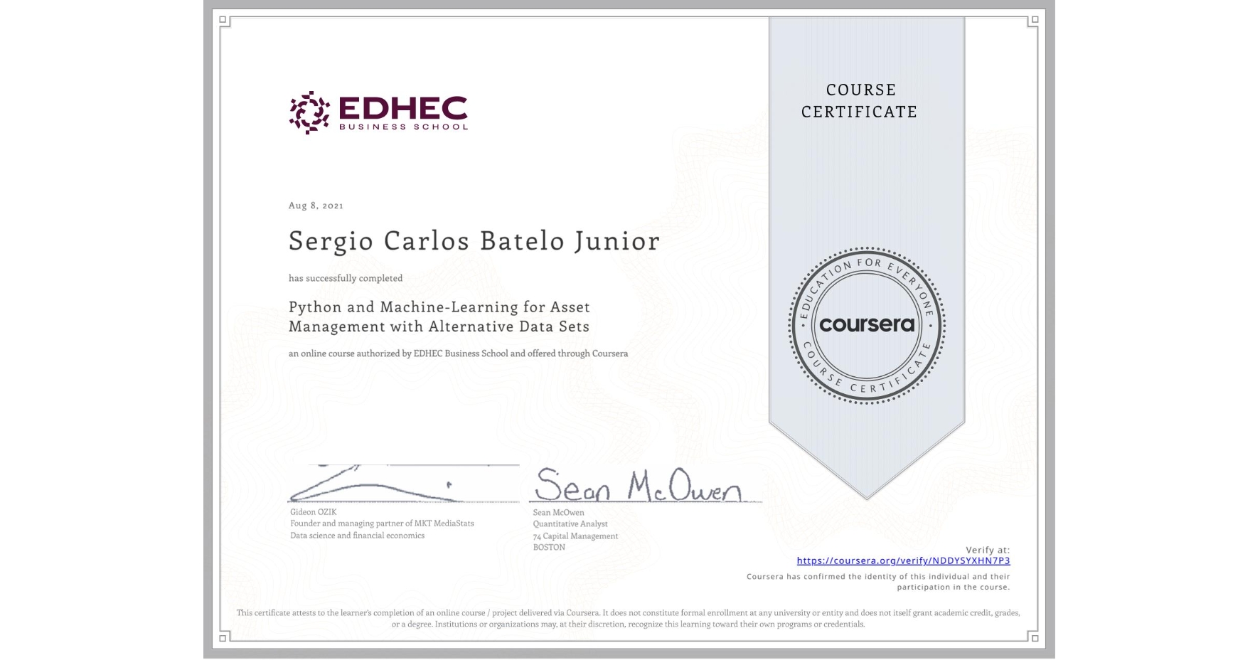 View certificate for Sergio Carlos Batelo Junior, Python and Machine-Learning for Asset Management with Alternative Data Sets, an online non-credit course authorized by EDHEC Business School and offered through Coursera