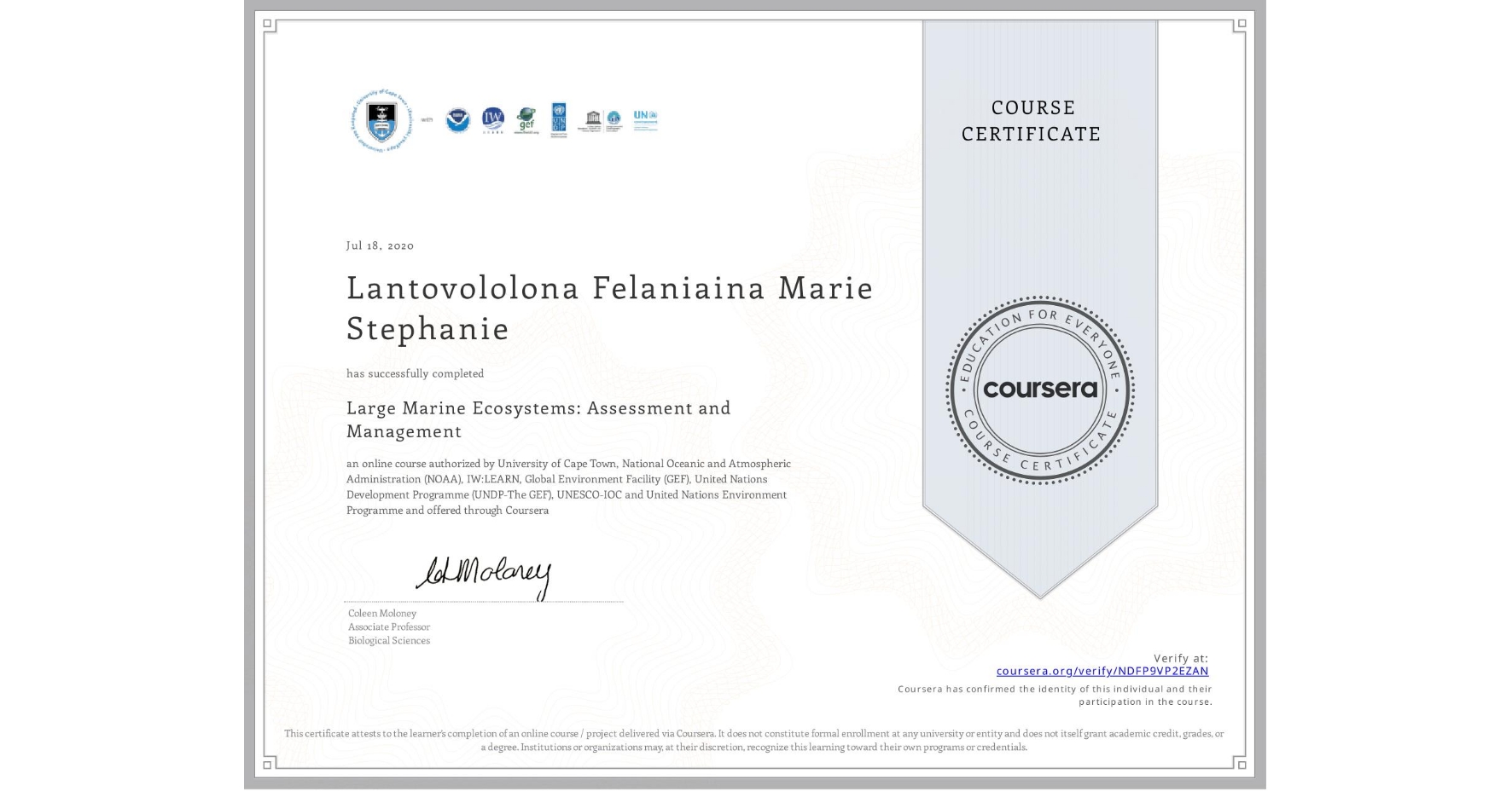 View certificate for Lantovololona Felaniaina Marie Stephanie, Large Marine Ecosystems: Assessment and Management, an online non-credit course authorized by University of Cape Town, National Oceanic and Atmospheric Administration (NOAA), IW:LEARN, Global Environment Facility (GEF), United Nations Development Programme (UNDP-The GEF), UNESCO-IOC & United Nations Environment Programme and offered through Coursera