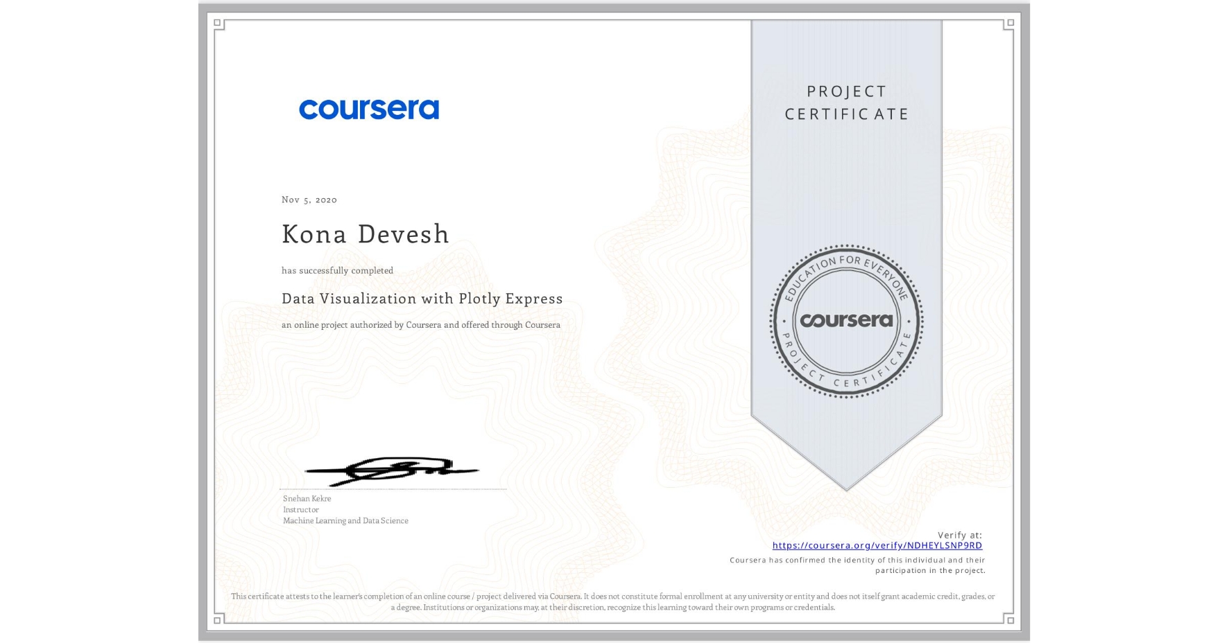 View certificate for Kona Devesh, Data Visualization with Plotly Express, an online non-credit course authorized by Coursera and offered through Coursera