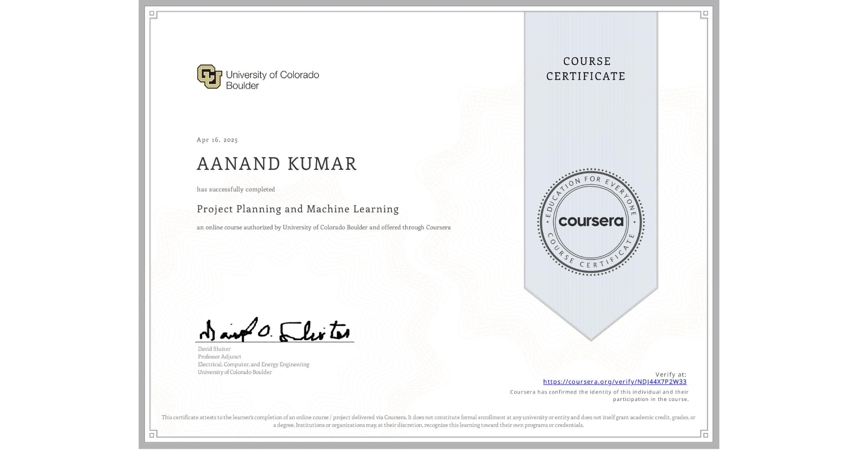 View certificate for AANAND KUMAR, Project Planning and Machine Learning, an online non-credit course authorized by University of Colorado Boulder and offered through Coursera