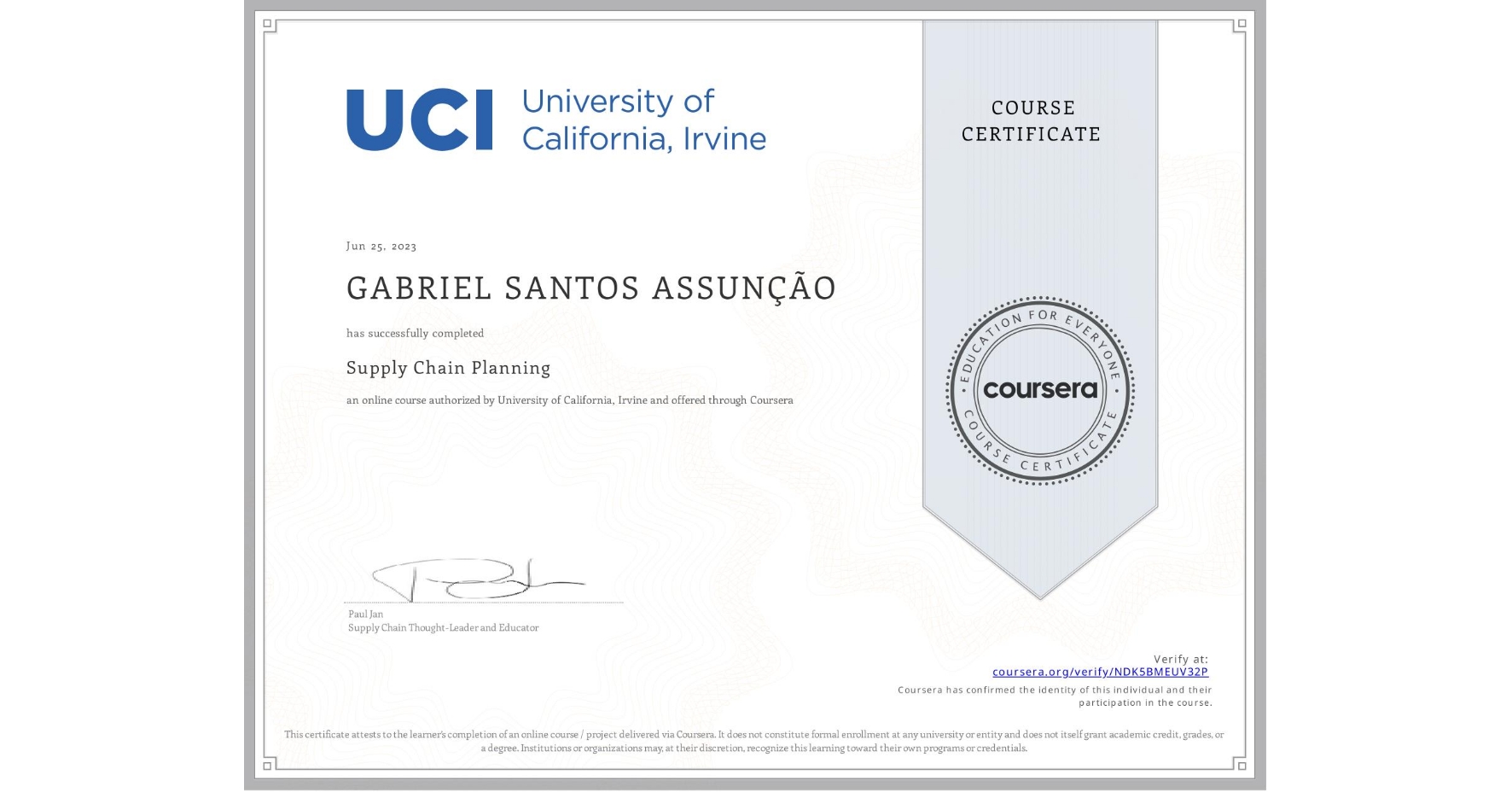 View certificate for GABRIEL SANTOS ASSUNÇÃO, Supply Chain Planning, an online non-credit course authorized by University of California, Irvine and offered through Coursera