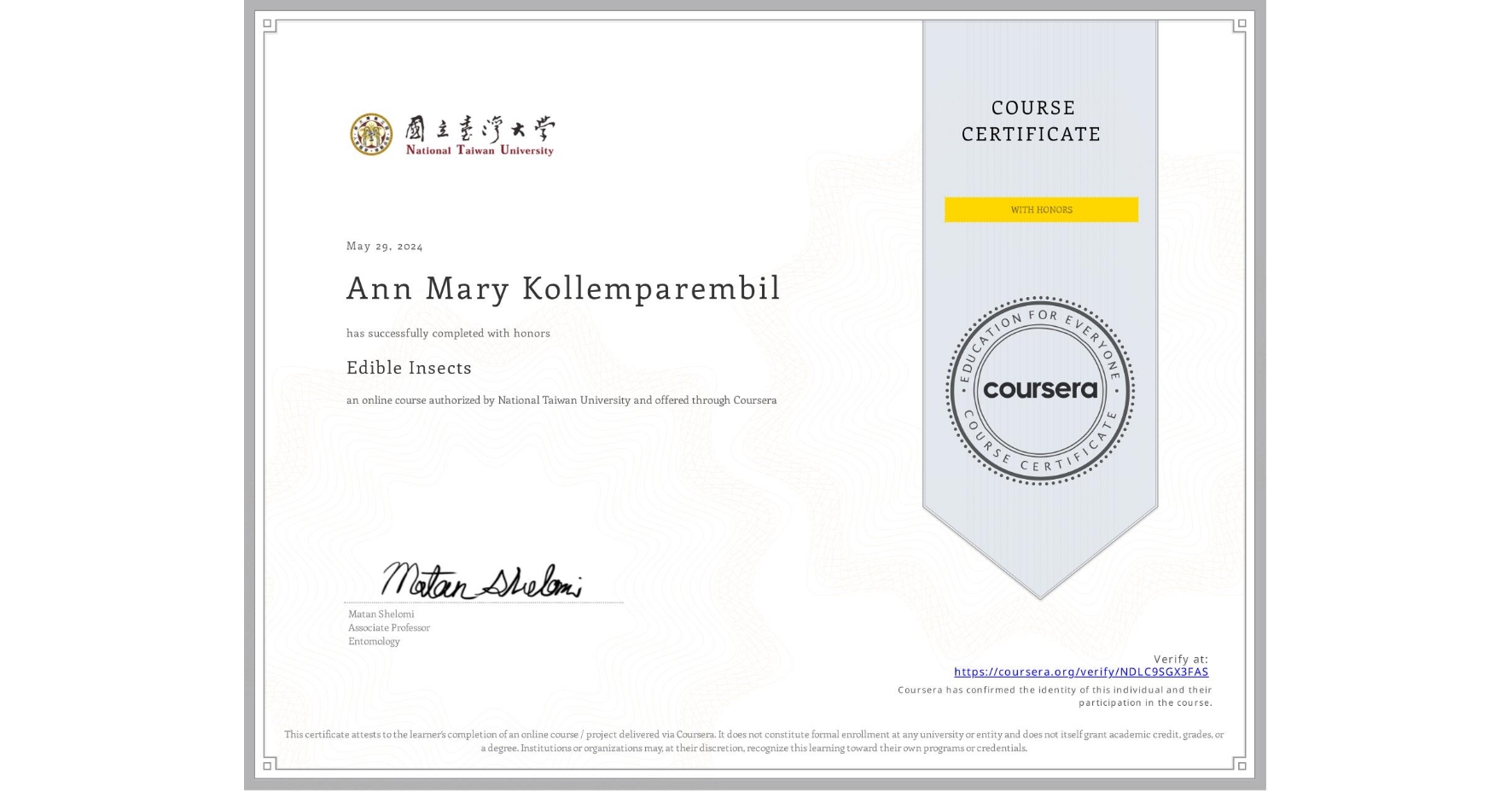 View certificate for Ann Mary Kollemparembil, Edible Insects, an online non-credit course authorized by National Taiwan University and offered through Coursera