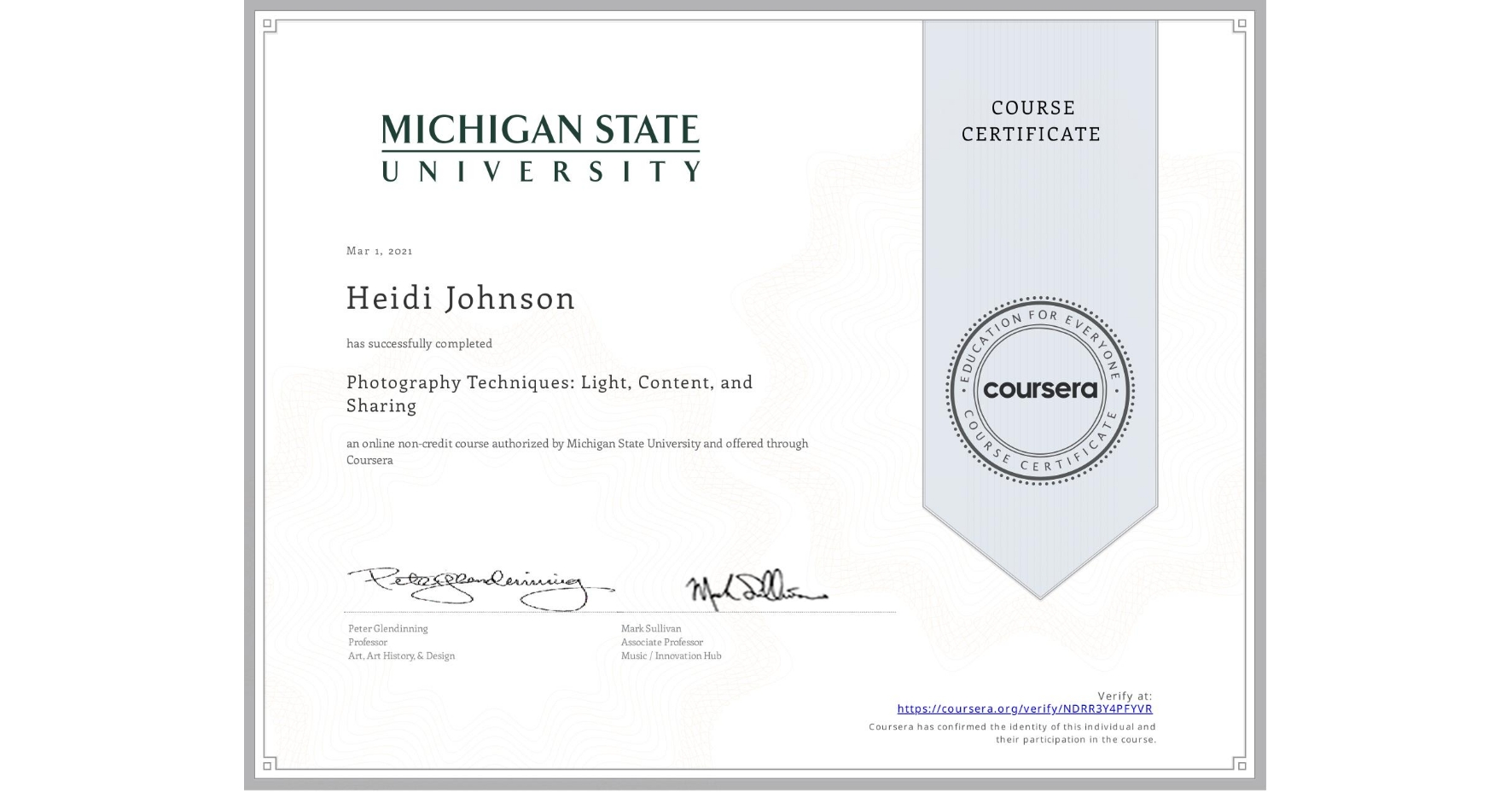 View certificate for Heidi Johnson, Photography Techniques: Light, Content, and Sharing, an online non-credit course authorized by Michigan State University and offered through Coursera