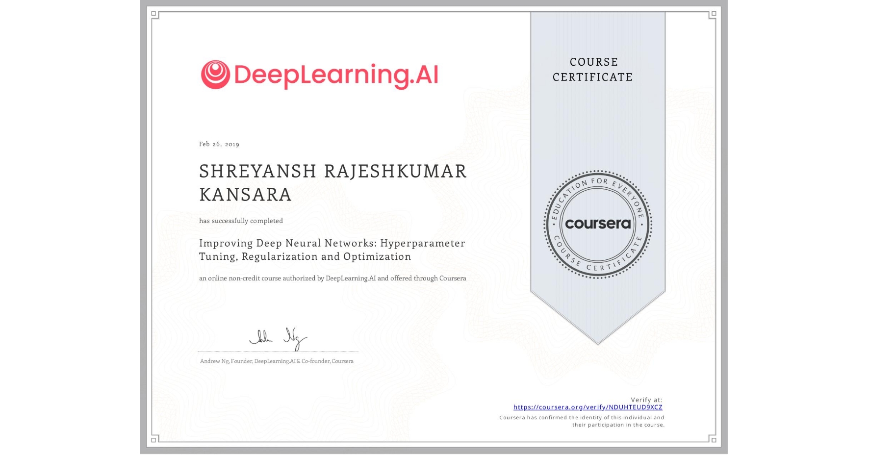 View certificate for SHREYANSH RAJESHKUMAR KANSARA, Improving Deep Neural Networks: Hyperparameter Tuning, Regularization and Optimization, an online non-credit course authorized by DeepLearning.AI and offered through Coursera