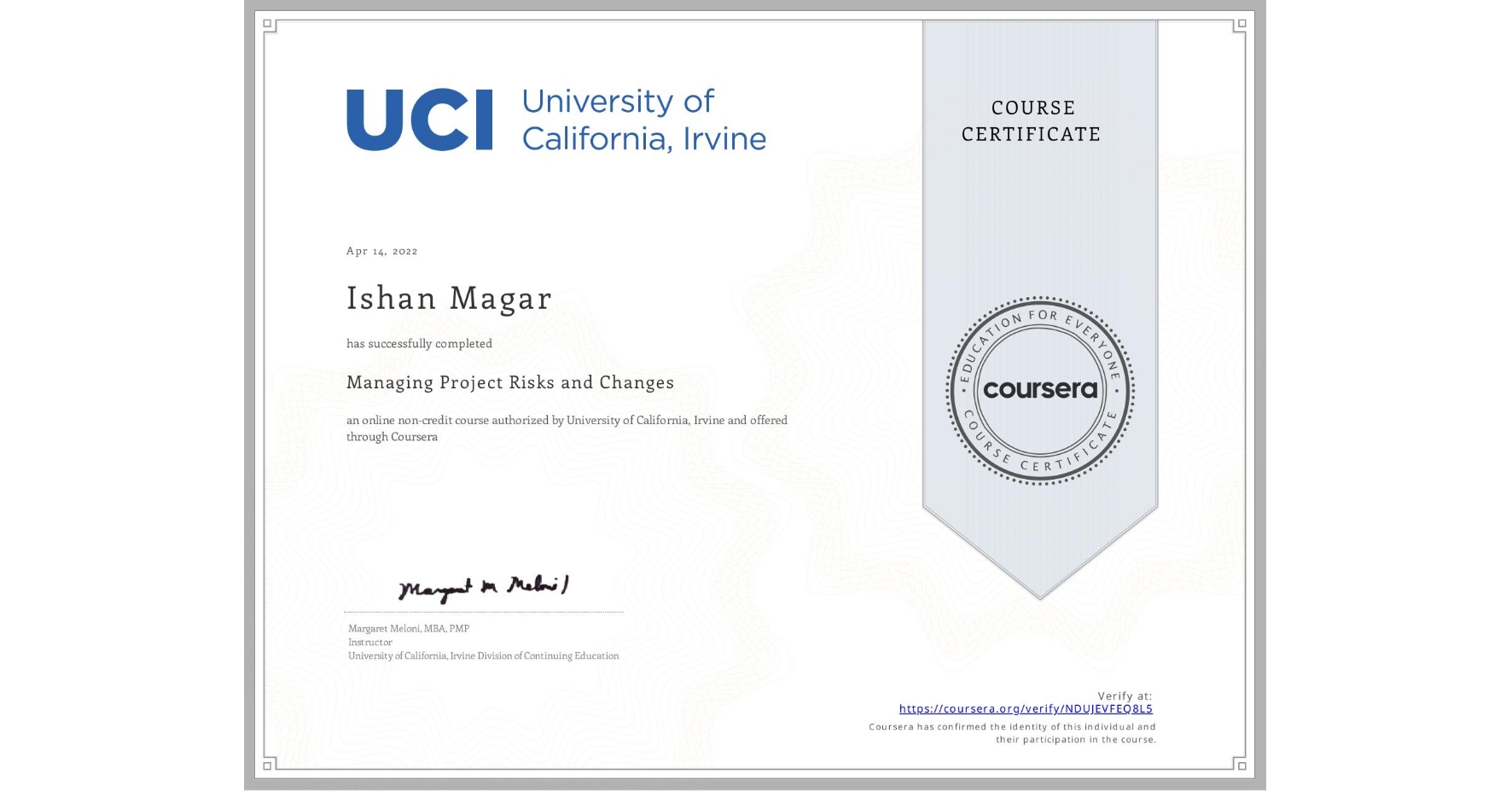 View certificate for Ishan Magar, Managing Project Risks and Changes, an online non-credit course authorized by University of California, Irvine and offered through Coursera