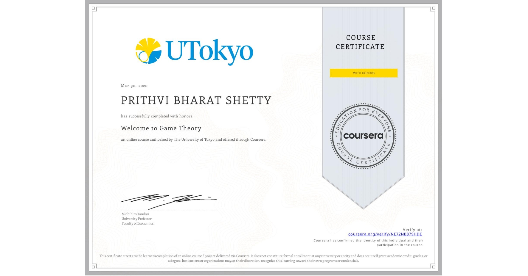 View certificate for PRITHVI BHARAT SHETTY, Welcome to Game Theory, an online non-credit course authorized by The University of Tokyo and offered through Coursera