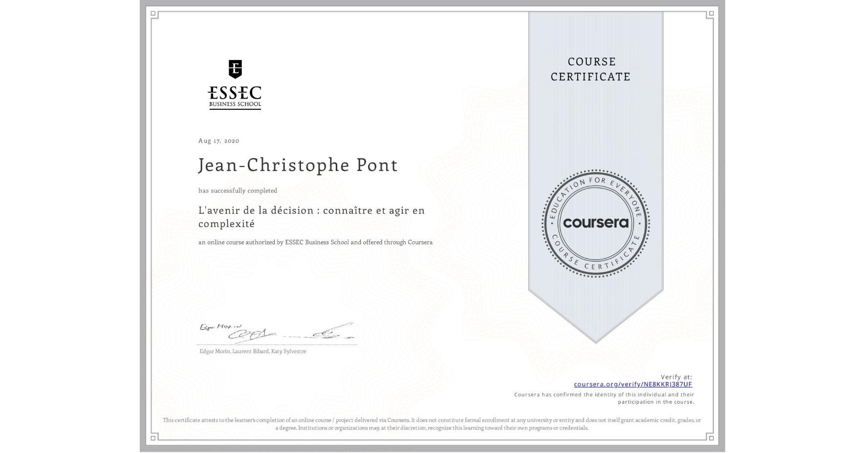 View certificate for Jean-Christophe Pont, L'avenir de la décision : connaître et agir en complexité, an online non-credit course authorized by ESSEC Business School and offered through Coursera