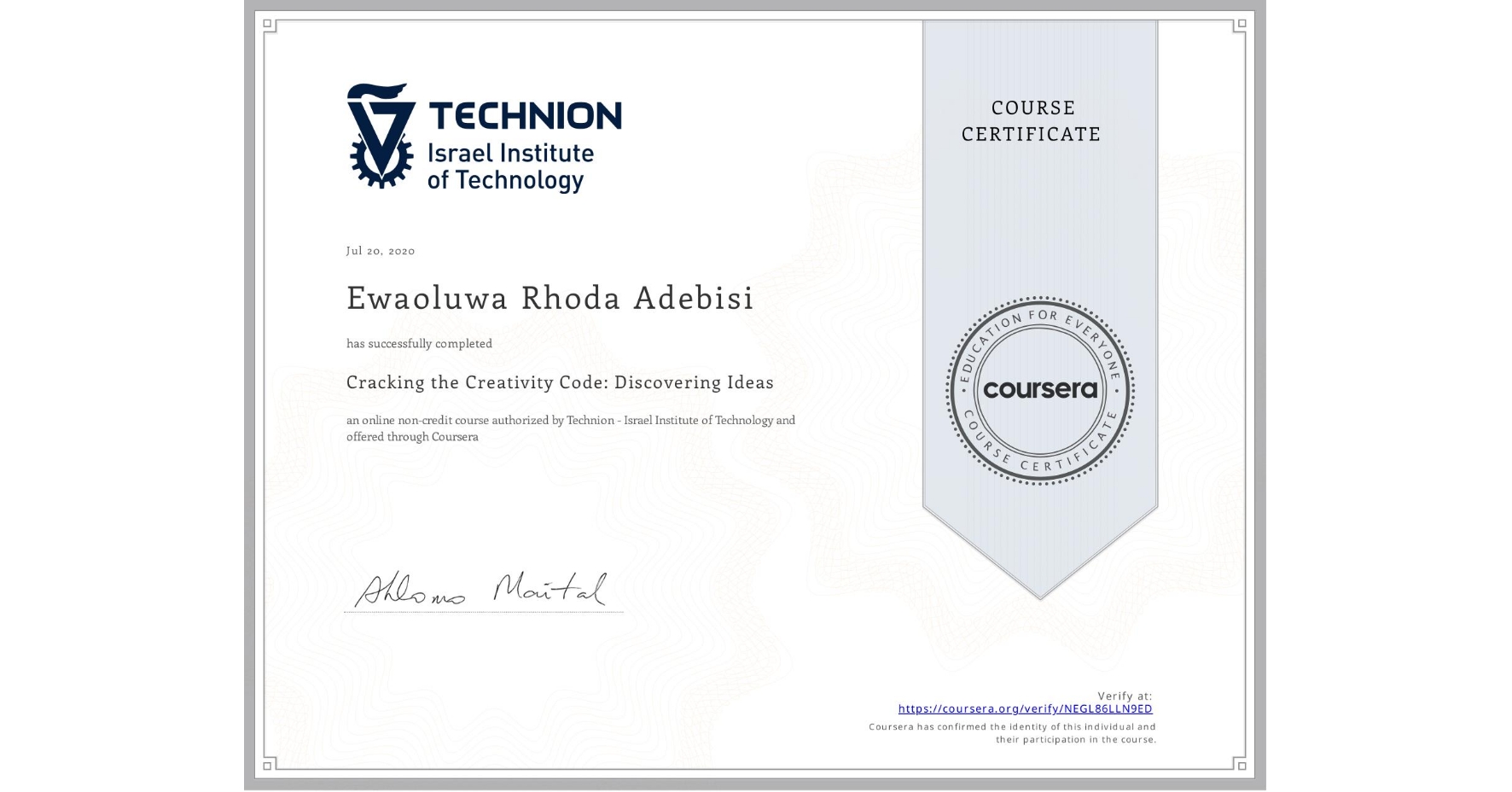 View certificate for Ewaoluwa Rhoda Adebisi , Cracking the Creativity Code: Discovering Ideas, an online non-credit course authorized by Technion - Israel Institute of Technology and offered through Coursera