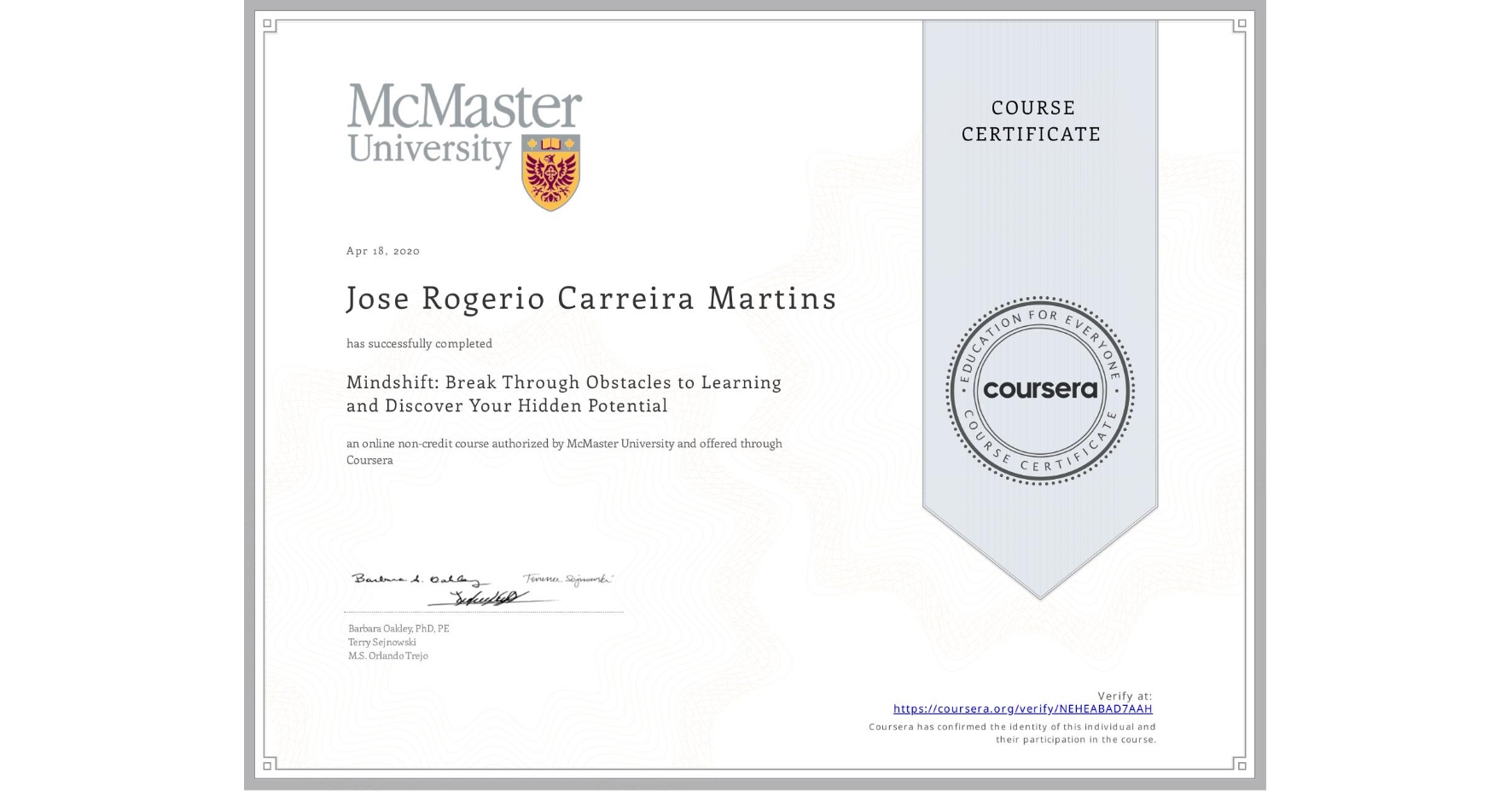 View certificate for Jose Rogerio Carreira Martins, Mindshift: Break Through Obstacles to Learning and Discover Your Hidden Potential, an online non-credit course authorized by McMaster University and offered through Coursera