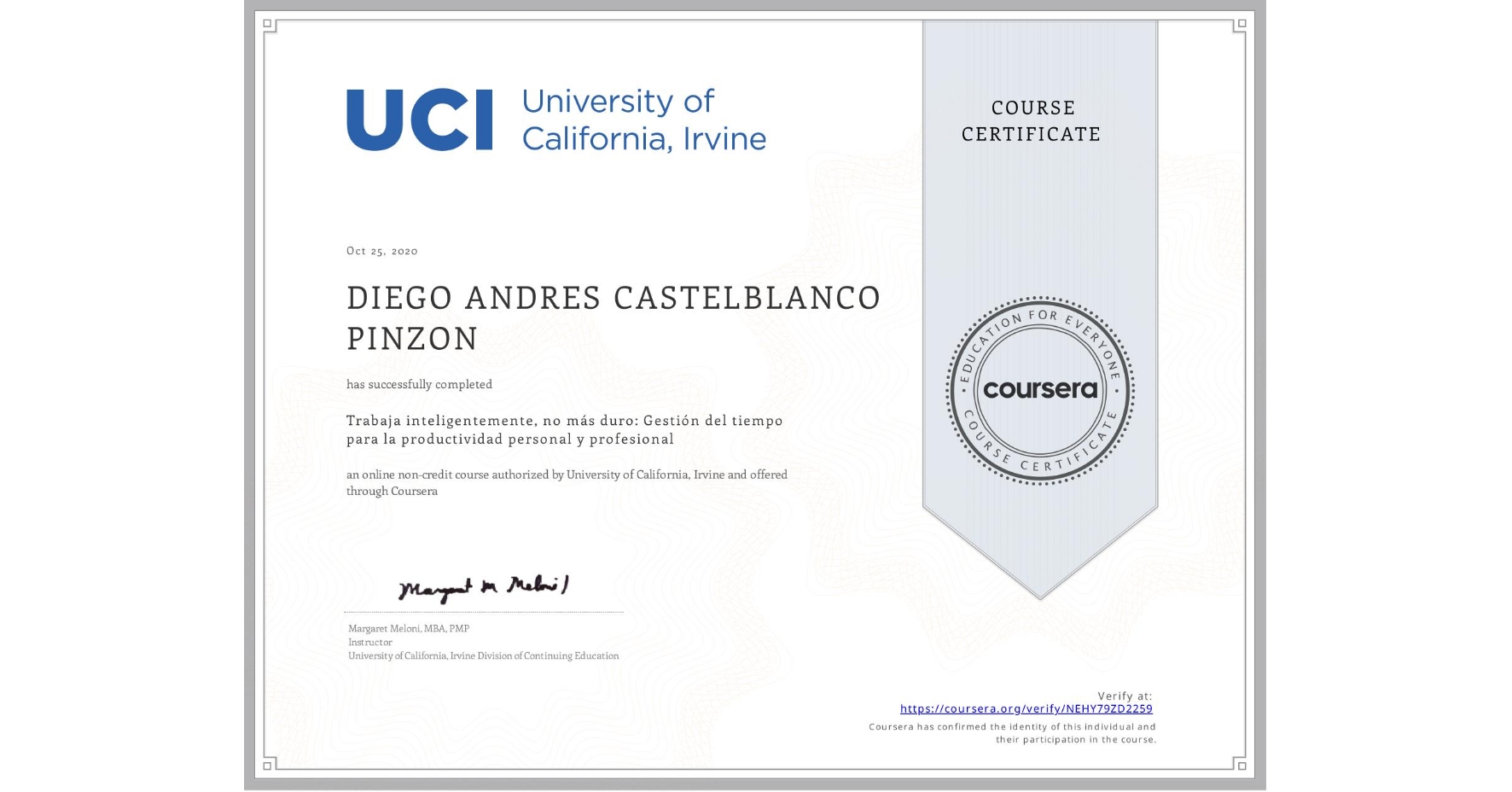 View certificate for DIEGO ANDRES CASTELBLANCO PINZON, Trabaja inteligentemente, no más duro: Gestión del tiempo para la productividad personal y profesional , an online non-credit course authorized by University of California, Irvine and offered through Coursera