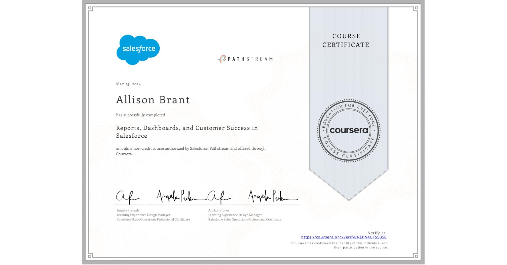 View certificate for Allison Brant, Reports, Dashboards, and Customer Success in Salesforce, an online non-credit course authorized by Salesforce & Pathstream and offered through Coursera