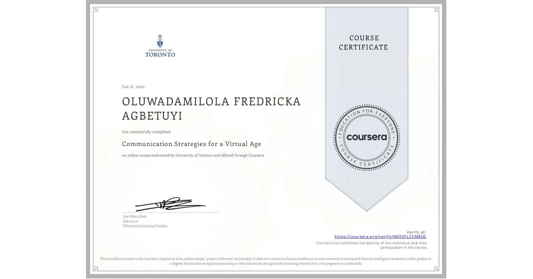View certificate for OLUWADAMILOLA FREDRICKA AGBETUYI, Communication Strategies for a Virtual Age, an online non-credit course authorized by University of Toronto and offered through Coursera