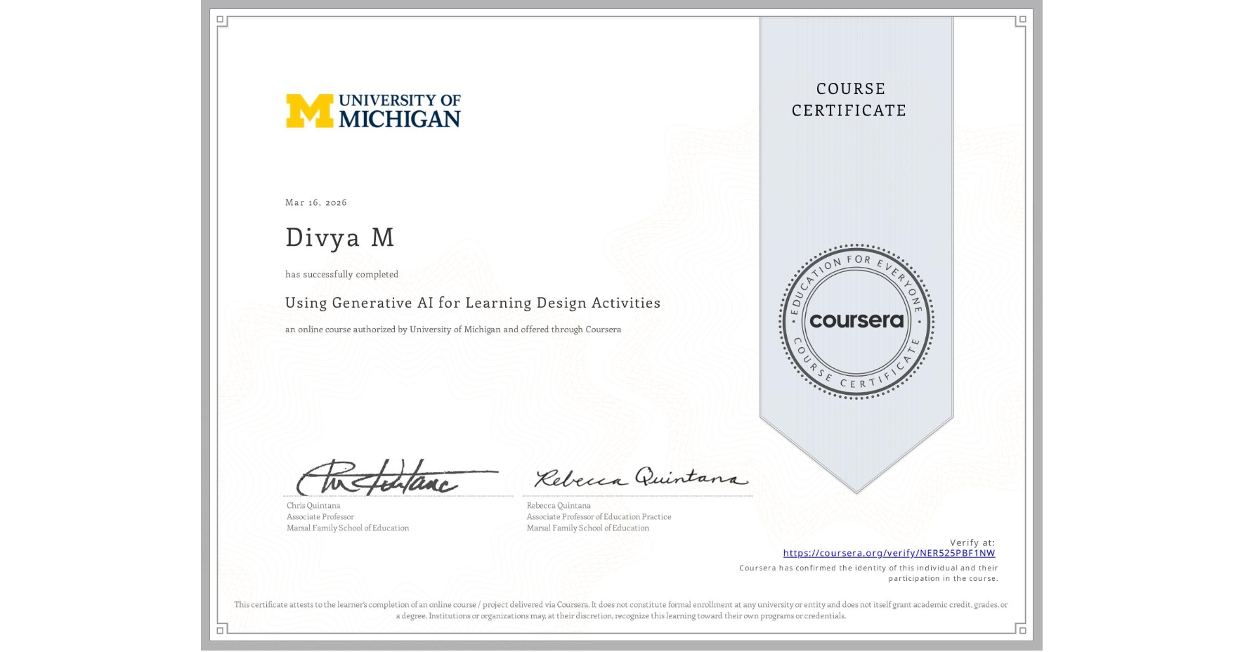 View certificate for Divya M, Using Generative AI for Learning Design Activities , an online non-credit course authorized by University of Michigan and offered through Coursera