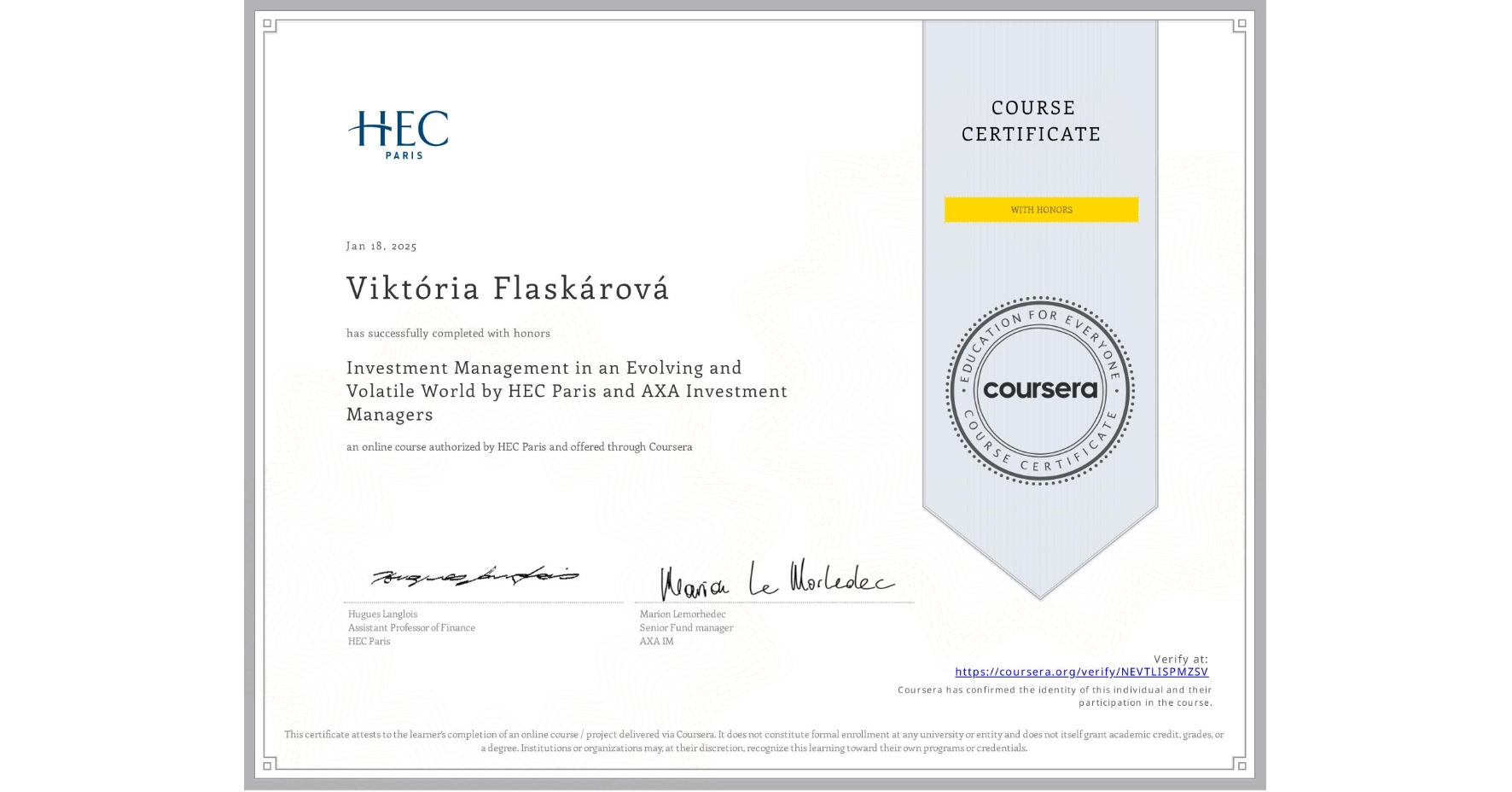 View certificate for Viktória Flaskárová, Investment Management in an Evolving and Volatile World by HEC Paris and AXA Investment Managers, an online non-credit course authorized by HEC Paris and offered through Coursera