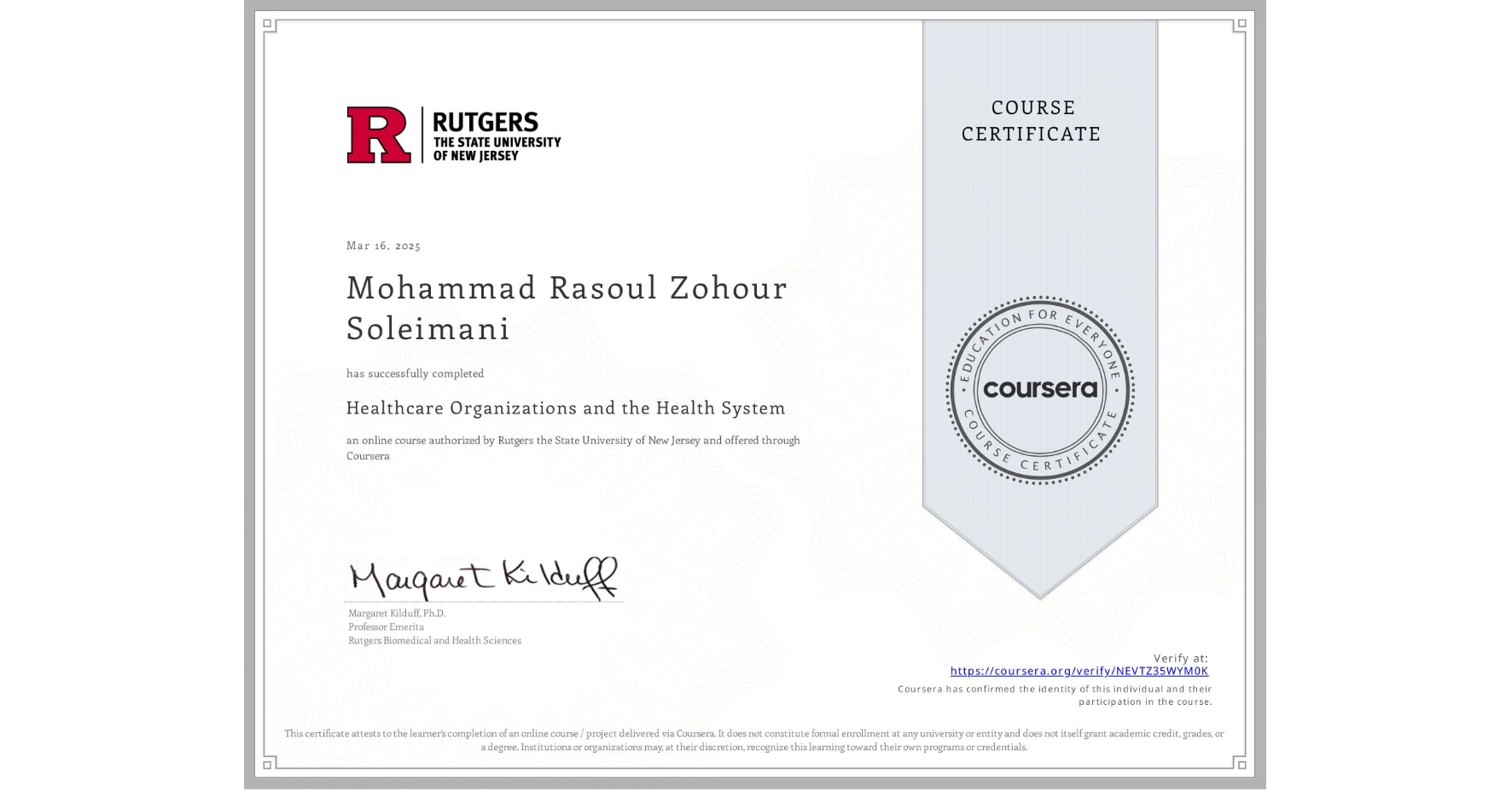 View certificate for Mohammad Rasoul  Zohour Soleimani, Healthcare Organizations and the Health System, an online non-credit course authorized by Rutgers the State University of New Jersey and offered through Coursera