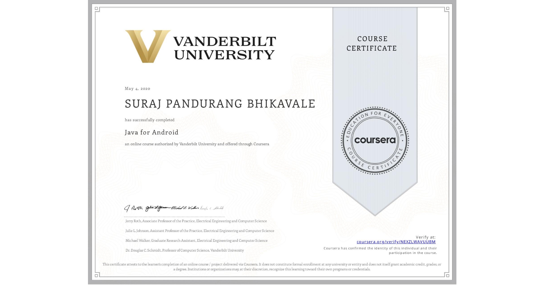 View certificate for SURAJ PANDURANG BHIKAVALE, Java for Android, an online non-credit course authorized by Vanderbilt University and offered through Coursera