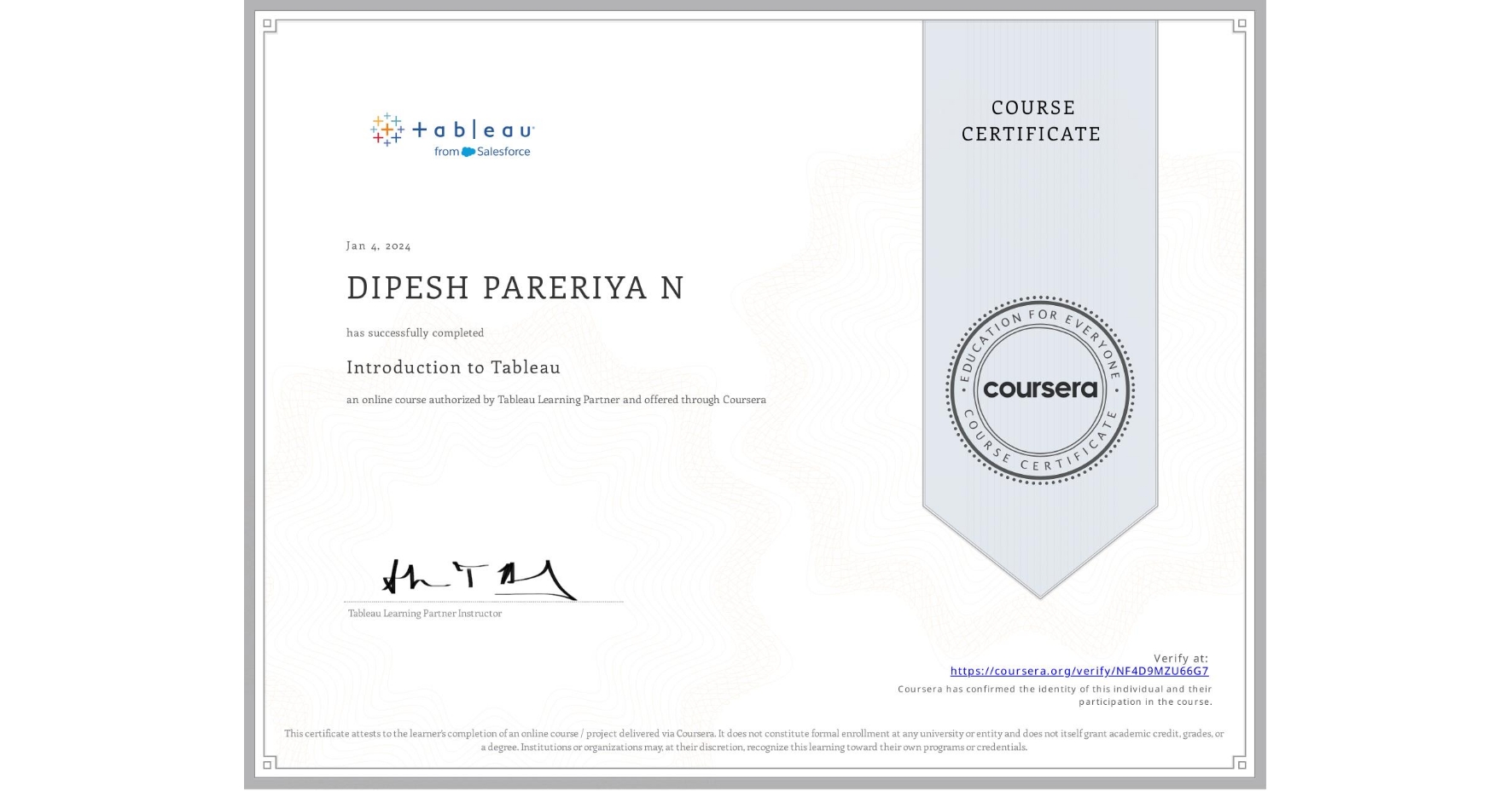 View certificate for DIPESH PARERIYA N, Introduction to Tableau, an online non-credit course authorized by Tableau Learning Partner and offered through Coursera