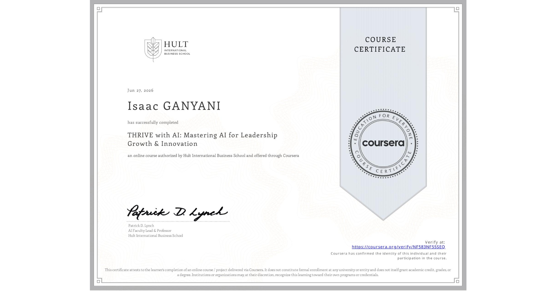 View certificate for Isaac GANYANI, THRIVE with AI: Mastering AI for Leadership Growth & Innovation, an online non-credit course authorized by Hult International Business School and offered through Coursera