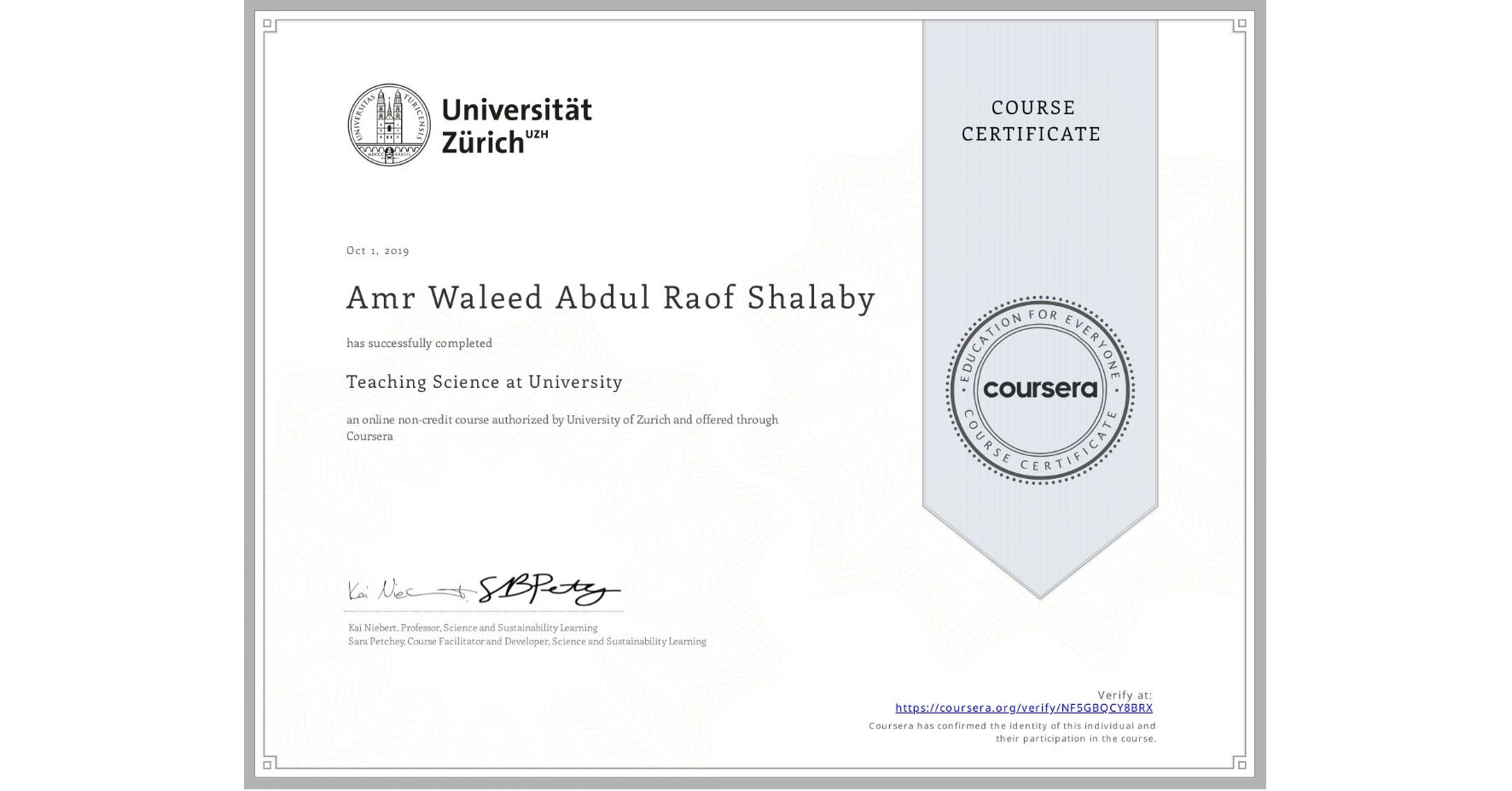 View certificate for Amr Waleed Abdul Raof Shalaby, Teaching Science at University, an online non-credit course authorized by University of Zurich and offered through Coursera