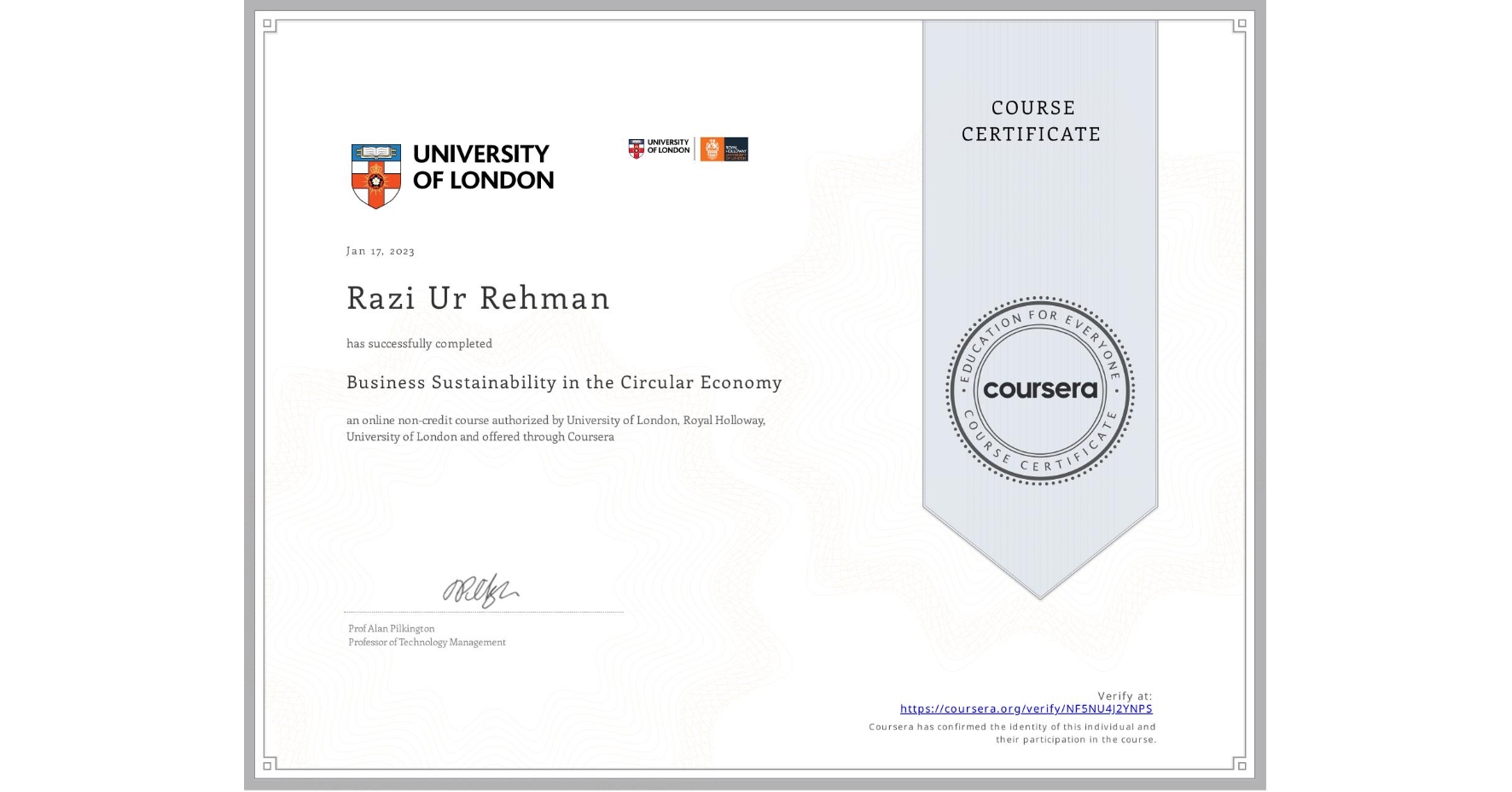 View certificate for Razi Ur Rehman, Business Sustainability in the Circular Economy, an online non-credit course authorized by University of London & Royal Holloway, University of London and offered through Coursera