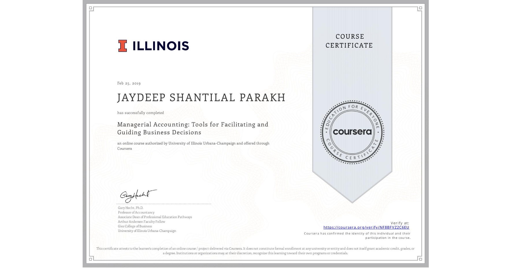 View certificate for JAYDEEP SHANTILAL PARAKH, Managerial Accounting: Tools for Facilitating and Guiding Business Decisions, an online non-credit course authorized by University of Illinois Urbana-Champaign and offered through Coursera