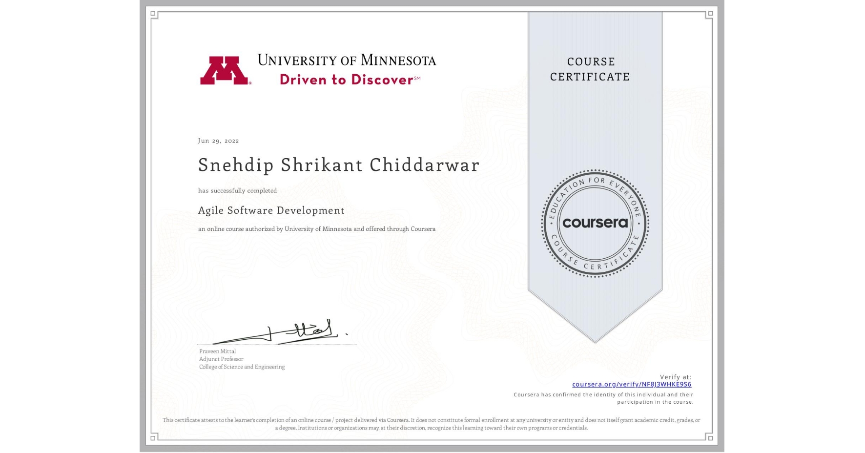 View certificate for Snehdip Shrikant Chiddarwar, Agile Software Development, an online non-credit course authorized by University of Minnesota and offered through Coursera